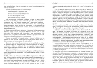 18
real, un pueblo Santo. Uds. son comprados por precio. Uds. están seguros que
son–son extranjeros.
Quisiera que pudiera cantar esa alabanza antigua:
Somos peregrinos y extranjeros aquí,
Estamos buscando una Ciudad por venir,
El barco de Vida pronto vendrá,
Para reunir las Joyas en el Hogar.
¡Oh, yo amo eso! ¡Peregrinos! Abraham, e Isaac, y Jacob, estaban
buscando una Ciudad por venir, confesando que ellos eran peregrinos y
extranjeros, pero ellos estaban buscando una Ciudad cuyo Arquitecto y
Constructor es Dios. Ellos habían gustado de lo Celestial. Y un hombre que ha
nacido del Espíritu Santo, ya no es de este mundo. El está buscando una
Ciudad y un Reino en donde reina la Santidad, en donde vive Dios, buscando
una Ciudad por venir.
44 Están temerosos del nuevo nacimiento. Unicamente los hace una persona
diferente. Si Uds. no son una persona diferente, entonces Uds. no están
convertidos. Uds. pudieran estar convertidos a una denominación. Uds.
pudieran estar convertidos a una atmósfera diferente o algo, pero cuando Uds.
están convertidos a Dios, entonces viven santamente.
Yo creo en santidad. Yo les puedo probar a Uds. por la Biblia (y no me
importa qué es lo que Uds. hagan); que Uds. no le pueden ofrecer un don a
Dios con manos que no sean santas; ¡El no lo recibirá!
Los dones en el Antiguo Testamento tenían que ser santificados en el altar.
El sacerdote, antes que él pudiera entrar a ofrecerlo, tenía que ser ungido y
santificado, o el don era rechazado. Dios no aceptará el don por medio de
manos que no son santas. Correcto. Debe ser ofrecido por medio de manos
santas, o El no lo aceptará.
Están temerosos del nuevo nacimiento. ¿Por qué es eso? Porque les parece
a ellos un desorden que provoca asco. Pero produce una vida nueva. ¡Yo estoy
tan contento!
45 Uds. saben, hubo un tiempo cuando no había ninguna toxina en la tierra
para la viruela. Muchos murieron de la viruela, porque no había una toxina. La
difteria, no había toxina para ella. Pero ahora, Uds. pueden ser inoculados de
eso. Cuando surge una epidemia en la ciudad, rápidamente Uds. van y reciben
una vacuna para la viruela, o una inyección para la difteria. Ellos tienen la
toxina. Yo estoy agradecido por eso. Yo estoy contento por eso. Yo estoy
¿Por Qué? 23
Tratan de tomar algo más en lugar de Hechos 2:38. Esa es la Prescripción de
Dios.
“¿No hay Bálsamo en Galaad? ¿No hay Médico allí?” Sí hay Bálsamo en
Galaad. Sí hay médicos allí, muchos de ellos (seguro), diciéndoles la verdad al
respecto. “Entonces, ¿por qué la hija de Mi pueblo (la hija, la Iglesia pequeña
en este día)...?” La–la profecía es para este tiempo. “¿Por qué entonces la hija
de Mi pueblo, la hija de Mi pueblo (quien estaba allá en el principio, quien
usaba esta misma Prescripción), por qué la hija de Mi pueblo todavía está
enferma? ¿Por qué? ¿No hay nadie que le diga la verdad?” ¡Seguro! “¿No hay
Bálsamo allí?, ¿todavía hay Espíritu Santo?” Hay cientos sentados aquí mismo
en esta noche que pueden probar que el Espíritu Santo está correcto. Seguro
que hay.
56 Entonces, hermano, si Ud. todavía no ha sido inoculado contra el pecado,
tome la Prescripción de Dios. Y hay un Bálsamo en Galaad, y hay un Médico
allí. Hay una pila con agua en el piso de abajo y un altar aquí.
Inclinemos nuestros rostros. Señor, Tú has sido el Dios de antaño. Tú eres
Dios, y no cambias. Si Tú alguna vez escribes una Prescripción, Tú, el gran
Médico, no puede ser cambiada. Nosotros recordamos la Prescripción que Tú
escribiste y dijiste: “Id por todo el mundo y predicad el Evangelio a toda
criatura. El que creyere y fuere bautizado, será salvo; mas el que no creyere,
será condenado. Y estas señales seguirán a los que creen: En Mi Nombre
echarán fuera demonios; hablarán nuevas lenguas; tomarán en las manos
serpientes, y si bebieren cosa mortífera, no les hará daño; sobre los enfermos
pondrán manos, y sanarán”. Tus últimas Palabras a Tu Iglesia.
Inmediatamente después de eso, Tú le hablaste al apóstol Pedro, en la
forma del Espíritu Santo cuando se derramó por primera vez. Yo lo llamé un
doctor en esta noche, Señor, sólo para traer un–un punto. Fue el Espíritu Santo,
la inspiración, el conocimiento del Espíritu Santo que había escrito la Fórmula,
y te damos gracias por eso.
57 Hay gente aquí, quizás, en nuestra audiencia que nunca ha aceptado esta
Fórmula. Ellos pudieran pertenecer a la iglesia o a algo, pero respecto a recibir
el Espíritu Santo y ser inoculados, un Espíritu allí adentro que saca su vieja
naturaleza, y pone la nueva naturaleza allí adentro, ellos todavía no han hecho
eso. Te pido, Padre, que esta noche ellos la reciban; que los pecadores vengan
a Ti, y te reciban como su Salvador personal, sean llenos con el Espíritu Santo.
Concédelo, Señor, que esos que entren al agua, que ninguno de ellos entre al
agua esta noche sin salir con el Bautismo del Espíritu Santo.
 