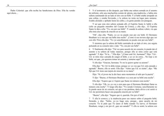 38
Padre Celestial, que ella reciba las bendiciones de Dios. Ella ha venido
aquí ahora....
¿Por Qué? 3
5 Y el testimonio se dio después, que había una señora sentada en el asiento
de enfrente, sólo una muchachita común de iglesia, una madrecita, y había otra
señora caminando de un lado al otro con un bebé. Y el bebé estaba arropado en
una cobija, y estaba lloviendo, y la señora no tenía un lugar para sentarse.
Estaba atestado y apiñado hasta las calles, y la gente parada con paraguas.
Y así que esta otra señora sentada allí, el Espíritu Santo le habló a ella
(sólo un pequeño miembro del Cuerpo de Cristo), y ella dijo... El Espíritu
Santo le dijo a ella: “Ve, ora por ese bebé”. Y cuando la señora volteó, vio que
ella traía una tarjeta de oración en su mano.
“Oh”, dijo ella: “Padre, yo–yo no puedo orar por ese bebé. El Hermano
Branham va a orar por ese bebé esta noche”. ¡Como si eso tuviera algo que ver
con ello! Pero ella dijo: “Yo–yo sencillamente no puedo orar por ese bebé”.
Y mientras que la señora del bebé caminaba de un lado al otro, eso seguía
pulsando en su corazón más y más: “Ve, ora por ese bebé”.
6 Y finalmente ella dijo: “Tal vez para sacarlo de mi corazón, le puedo dar el
asiento a la señora de todas maneras, porque ella se mira como que está
agotada”. Y dijo: “Si la....” Ella dijo: “¿Cómo está Ud., hermana?” Dijo: “Ud.–
Ud. se mira muy cansada de cargar al bebé, y yo–yo no estoy... No traje a mi
bebé, así que, ¿no quisiera tomar mi asiento y sentarse aquí?”
Y ella dijo: “Gracias, hermana. Yo no le quiero quitar su asiento”.
Ella dijo: “Sí, Ud. lo debe tomar, porque yo–yo veo que Ud. está cansada y
agotada”. Bueno, ella se sentó. Ella dijo: “Antes que Ud. se siente”, dijo: “Me
fijé que Ud. tiene una tarjeta de oración en su mano”.
Dijo: “Sí, el joven me la dio hace unos momentos al salir por la puerta”.
Y dijo: “Bueno, el Hermano Branham va a orar por su bebé esta noche”.
Ella dijo: “Espero que sí. Espero que llame mi número esta noche”.
Y ella dijo: “Oh, yo–yo voy a orar para que el Hermano Branham llame su
número esta noche”. Y luego ella dijo: “Yo siendo Cristiana, sencillamente no
lo puedo sacar de mi corazón, así que si me perdona, daría alivio a mi sentir si
Ud. me permitiera hacer una pequeña oración por su bebé”.
“Bueno”, ella dijo: “Seguro que sí, querida. Ore por el bebé”.
7 Y ella lo sostuvo, y la madrecita puso sus manos sobre el pequeño bebé,
llorando, y dijo: “Señor, yo–yo hago esto, porque... para sacarlo de mi
corazón. Yo te pido que Tú sanes al bebé cuando Tu siervo, el Hermano
Branham, venga y ore por él; ¡que sea sanado!” Y ella se sentó, la señora con
 