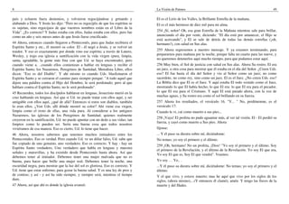 8
país y echaron fuera demonios, y volvieron regocijándose y gritando y
alabando a Dios. Y Jesús les dijo: "Pero no os regocijéis de que los espíritus se
os sujetan, sino regocijaos de que vuestros nombres están en el Libro de la
Vida". ¿Es correcto? Y Judas estaba con ellos, Judas estaba con ellos, pero fue
como un año y seis meses antes de que Jesús fuese crucificado.
44 Ahora, entonces cuando llegaron a Pentecostés, para que Judas recibiera el
Espíritu Santo y etc., él mostró su color. El - él negó a Jesús, y se volvió un
traidor. Y eso es exactamente por donde vino ese espíritu; a través de Lutero,
Wesley, y trajo esa iglesia a santificación con la vida virgen (pura, limpia,
santa, agradable, la gente más fina con que Ud. se haya encontrado), pero
cuando viene a. ..cuando ellos comienzan a hablar en lenguas y recibir el
Espíritu Santo, los Nazarenos, Peregrinos de Santidad, Metodista Libre, ellos
dicen: "Eso es del Diablo". Y ahí mismo es cuando Uds. blasfemaron el
Espíritu Santo y se cerraron el camino para siempre porque: "A todo aquel que
dijere una palabra contra el Hijo del Hombre, le será perdonado; pero al que
hablare contra el Espíritu Santo, no le será perdonado".
45 Recuerden, todos los discípulos hablaron en lenguas, Jesucristo murió en la
cruz hablando en lenguas. Así que si Ud. no puede tratar con ellos aquí, y ser
amigable con ellos aquí, ¿qué de allá? Entonces si estos son diablos, también
lo eran ellos. ¿Ven Uds. allí dónde mostró su color? Ahí viene esa virgen,
limpia como el resto de ellas, una vida pura. Al considerar a los antiguos
Nazarenos, las iglesias de los Peregrinos de Santidad, quienes realmente
creyeron en la santificación, Ud. no puede apuntar con un dedo a sus vidas; tan
limpios como lo pueden ser. Sería una buena cosa que todos nosotros
viviéramos de esa manera. Eso es cierto, Ud. lo tiene que hacer.
46 Ahora, nosotros sabernos que tenemos muchos imitadores entre los
Pentecostales. Eso es verdad. Pero cuando Ud. ve un dólar falso, Ud. sabe que
fue copiado de uno genuino, uno verdadero. Eso es correcto. Y hay - hay un
Espíritu Santo verdadero, Uno verdadero que habla en lenguas y muestra
señales y maravillas, y ha existido desde Pentecostés hasta ahora. Así que
debemos tener al imitador. Debemos tener una mujer malvada que no es
buena, para hacer que brille una mujer real. Debemos tener la noche, una
oscuridad negra, para mostrar que la luz del sol es gloriosa. Eso es correcto. Y
Ud. tiene que estar enfermo, para gozar la buena salud. Y es una ley de pros y
de contras; y así - y así ha sido siempre, y siempre será, mientras el tiempo
dure.
47 Ahora, así que ahí es donde la iglesia avanzó.
La Visión de Patmos 49
El es el Lirio de los Valles, la Brillante Estrella de la mañana.
El es el más hermoso de diez mil para mi alma.
254 ¡Sí, señor! Oh, esa gran Estrella de la Mañana mientras sale para brillar,
anunciando el día por venir, diciendo: "El día está por amanecer, el Hijo se
está acercando", y El se sale de detrás de todas las demás estrellas (¡oh,
hermano!), con salud en Sus alas.
255 Ahora regresemos a nuestro mensaje. Y ya estamos terminando, para
prepararnos para mañana por la noche, porque falta un cuarto para las nueve, y
no queremos detenerlos aquí mucho tiempo, para que podamos estar aquí.
256 Muy bien, el Sol de justicia con salud en Sus alas. Ahora Su rostro. El era
un juez, u otra cosa para mostrar que él estaba en el día del Señor. ¿Creen Uds.
eso? El fue hasta el día del Señor y vio al Señor como un juez; no como
sacerdote, no como rey, sino como un juez. El es el Juez. ¿No creen Uds. eso?
La Biblia dice que El es el Juez. Y aquí estaba El todo vestido como el Juez,
mostrando lo que El había hecho; lo que El era: lo que El era para el pecador,
lo que El era para el Cristiano. Y aquí El está parado ahora, con la voz de
muchas aguas, y Su rostro era como el sol brillando en su fuerza.
257 Ahora los resultados, el versículo 16. "Y... " No, perdónenme, es el
versículo 17:
Cuando le vi, caí como muerto a sus pies...
258 ¡Vaya! El profeta no pudo aguantar más, al ver tal visión. El - El perdió su
fuerza, y cayó como muerto a Sus pies. Ahora
fíjense:
... Y él puso su diestra sobre mí, diciéndome:
No temas; yo soy el primero y el último.
259 ¡Oh, hermano! No un profeta, ¡Dios! "Yo soy el primero y el último. Soy
el primero de la Revelación, y el último de la Revelación. Yo soy El que era,
Yo soy El que es, Soy El que vendrá". Veamos:
Yo soy. . . Yo.. .
...Y él puso su diestra sobre mí, diciéndome: No temas; yo soy el primero y el
último;
Y el que vivo, y estuve muerto; mas he aquí que vivo por los siglos de los
siglos, (ahora mismo),...(Y entonces él clamó), amén. Y tengo las llaves de la
muerte y del Hades.
 