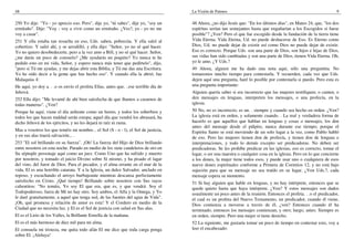 48
250 Yo dije: "Yo - yo aprecio eso. Pero", dije yo, "tú sabes", dije yo, "soy un
ermitaño". Dije: "Voy - voy a vivir como un ermitaño. ¿Ves?, yo - yo no me
voy a casar".
251 Y ella estaba tan resuelta en eso, Uds. saben, pobrecita. Y ella salió al
cobertizo. Y salió ahí, y se arrodilló, y ella dijo: "Señor, yo no sé qué hacer.
Yo no quiero desobedecerte, pero a la vez amo a Bill, y no sé qué hacer. Señor,
¿me darás un poco de consuelo? ¿Me ayudarás un poquito? Yo nunca te he
pedido esto en mi vida, Señor, y espero nunca más tener que pedírtelo", dijo,
"pero si Tú me ayudas, y me dejas abrir esta Biblia, y Tú me das una Escritura.
Yo he oído decir a la gente que has hecho eso". Y cuando ella la abrió, fue
Malaquías 4:
He aquí, yo doy a. . .o os envío el profeta Elías, antes que. ..ese terrible día de
Jehová.
252 Ella dijo: "Me levanté de ahí bien satisfecha de que íbamos a casarnos de
todas maneras". ¿Ven?
Porque he aquí, viene el día ardiente como un horno, y todos los soberbios y
todos los que hacen maldad serán estopa; aquel día que vendrá los abrasará, ha
dicho Jehová de los ejércitos, y no les dejará ni raíz ni rama.
Mas a vosotros los que teméis mi nombre... el Sol (S - o - l), el Sol de justicia,
y en sus alas traerá salvación;.. .
253 "El sol brillando en su fuerza". ¡Oh! La fuerza del Hijo de Dios brillando
entre nosotros en esta noche. Parado en medio de los siete candeleros de oro en
Su séptuple personaje aquí como un juez. Como Uno que ha sufrido y muerto
por nosotros, y tomado el juicio Divino sobre Sí mismo, y ha pisado el lagar
del vino, del furor de Dios. Para el pecador, y el alma errante en el mar de la
vida, El es una horrible catarata. Y a la Iglesia, un dulce Salvador, anclado en
reposo, y escuchando el arroyo burbujeante mientras descansa perfectamente
satisfecho en Cristo. ¡Qué tiempo! Brillando sobre nosotros con Sus rayos
calientitos: "No temáis, Yo soy El que era, que es, y que vendrá. Soy el
Todopoderoso, fuera de Mí no hay otro. Soy ambos, el Alfa y la Omega, y Yo
le daré gratuitamente, a aquel que tenga sed, de las fuentes del agua de Vida".
¡Oh, qué promesa y relación de amor es esta! Y el Cordero en medio de la
Ciudad que no necesita luz, y El es el Sol de justicia con salud en Sus alas.
El es el Lirio de los Valles, la Brillante Estrella de la mañana.
El es el más hermoso de diez mil para mi alma.
El consuela mi tristeza, me quita todo afán El me dice que toda carga ponga
sobre El. ¡Aleluya!
La Visión de Patmos 9
48 Ahora, ¿no dijo Jesús que: "En los últimos días", en Mateo 24, que, "los dos
espíritus serían tan semejantes hasta que engañarían a los Escogidos si fuese
posible"? ¿Ven? Pero el que fue escogido desde la fundación de la tierra tiene
Vida Eterna. Vida Eterna, Ud. no puede deshacerse de Eso. Es Eterno como
Dios, Ud. no puede dejar de existir así como Dios no puede dejar de existir.
Eso es correcto. Porque Uds. son una parte de Dios, son hijos e hijas de Dios,
sus vidas han sido cambiadas y son una parte de Dios, tienen Vida Eterna. Oh,
yo le amo. ¿Y Uds.?
49 Ahora, alguien me ha dado una nota aquí, sólo una preguntita. No
tomaremos mucho tiempo para contestarla. Y recuerden, cada vez que Uds.
dejen aquí una pregunta, haré lo posible por contestarla si puedo. Pero esta es
una pregunta importante:
Alguien quería saber si era incorrecto que las mujeres testifiquen; o canten, o
den mensajes en lenguas, interpreten los mensajes, o una profecía, en la
iglesia.
50 No, no es incorrecto, es un. . siempre y cuando sea hecho en orden. ¿Ven?
La iglesia está en orden, y solamente cuando. . La real y verdadera forma de
hacerlo es que aquellos que hablan en lenguas y cosas o mensajes, los den
antes del mensaje desde el púlpito, nunca durante ese tiempo; porque el
Espíritu Santo se está moviendo de un solo lugar a la vez, como Pablo habló
de eso. Pero las mujeres tienen don de profecía, y tienen don de lenguas e
interpretaciones, y todo lo demás excepto ser predicadoras. No deben ser
predicadoras. Se les prohíbe predicar en las iglesias, eso es correcto, tomar el
lugar, o ser una maestra o cualquier cosa en la iglesia. Pero en lo que concierne
a los dones, la mujer tiene todos esos, y puede usar uno o cualquiera de esos
nueve dones espirituales conforme a Primera de Corintios 12, y no está bajo
sujeción para que su mensaje no sea traído en su lugar. ¿Ven Uds.?, cada
mensaje espera su momento.
51 Si hay alguien que hable en lenguas, y no hay intérprete, entonces que se
quede quieto hasta que haya intérprete. ¿Ven? Y estos mensajes son dados
usualmente un poco antes de la reunión. Entonces el profeta. . .o el predicador,
el cual es un profeta del Nuevo Testamento, un predicador, cuando él viene,
Dios comienza a moverse a través de él, ¿ven? Entonces cuando él ha
terminado, entonces los mensajes comienzan, y otro; luego, antes. Siempre es
en orden, siempre. Pero una mujer sí tiene derecho.
52 La siguiente, me gustaría tomar un poco de tiempo en contestar esto, voy a
leer el encabezado:
 