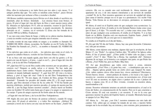 38
Elías, ellos lo rechazaron y no hubo lluvia por tres años y seis meses. Y el
antiguo profeta dijo que: "los cielos se miraban como bronce", juicio Divino
sobre las naciones por rechazar a Dios y escuchar a Jezabel.
196 Bronce también representa juicio Divino en el altar donde el sacrificio era
inmolado, altar de bronce. Inmolado. . .Las mismas bases eran bronce, el
juicio, El pisó el lagar del vino del furor de Dios y tomó nuestro juicio sobre
El. Abramos en Apocalipsis 19:15, sólo un momento, veamos lo que El hizo.
Apocalipsis 19:15, leamos un momento, si puedo encontrarlo. Sí, daremos
principio en el. . .veamos, en el versículo 12 [Esta cita fue tomada de la
versión 1909 de la Biblia.-Traductor]:
Y sus ojos eran como llama de fuego, y había en su cabeza muchas diademas;
y tenía un nombre escrito que ninguno entendía sino él mismo.
Y estaba vestido de una ropa teñida en sangre; y su nombre es llamado: EL
VERBO DE DIOS. (Ahora, recuerden, Su Nombre no era El Verbo de Dios,
Su Nombre fue llamado así. ¿Ven?),... su nombre es llamado: EL VERBO DE
DIOS.
Y los ejércitos que están en el cielo,. . .los ejércitos que están en el cielo, le
seguían en caballos blancos, vestidos de lino finísimo, blanco y limpio.
Y de su boca sale una espada aguda, para herir con ella las gentes; y él las
regirá con vara de hierro; y él pisa... (¿qué es eso?),... pisa el lagar del vino del
furor, y de la ira del Dios Todopoderoso.
197 ¿Qué hizo El? La ira de Dios estaba sobre nosotros por ser pecadores. ¿Es
correcto eso? Ninguno se podía salvar a sí mismo. No hay nada que
pudiéramos hacer, todos somos: "Nacidos en pecado, formados en iniquidad,
venimos al mundo hablando mentiras". Y ¿qué hizo El? ¡El vino a la tierra,
aleluya, y pisó el lagar del vino! Toda la ira del Dios Todopoderoso fue
derramada sobre El. "Tú eres digno, oh, Cordero de Dios, porque Tú fuiste
inmolado". Tomando los pecados del mundo sobre El, y El cargó nuestro
pecado, que Dios derramó el furor de Su ira sobre El. "Y El fue herido por
nuestras rebeliones, molido por nuestros pecados, el castigo de nuestra paz fue
sobre El, y por Su llaga fuimos nosotros curados". ¡Nunca murió un hombre
como ese hombre! El sufrió tanto hasta que el agua y la sangre se separaron en
Su cuerpo. Y gotas de sangre cayeron de Su frente antes de Su muerte.
...el lagar del vino del furor, y de la ira del Dios Todopoderoso.
198 Algún día esos pies de bronce de justicia (¡Gloria!), cuando El venga
como juez, El pisará al anticristo, y a todos Sus enemigos. ¡Aleluya! El
caminará a través de la tierra con una vara de hierro en Su mano. ¡Amén! Oh,
La Visión de Patmos 19
correcto. Oh, eso es cuando uno está recibiendo fe. Ahora tenemos que
apartarnos de eso, o de otra manera entraríamos a un servicio de sanidad,
¿verdad? Sí, de fe, Pero nosotros queremos un servicio de sanidad del alma,
para sanar el interior, porque eso es lo que va a permanecer, Ud. recibe Vida
Eterna. Vida Eterna no se desvanece ni envejece, permanece, se mantiene
igual.
98 Ahora, él entró en el Espíritu antes de que cualquier cosa aconteciese. La
primer cosa que él hizo, él estaba en la isla llamada Patmos (todas estas cosas
que él hizo), y él dijo: "Yo escuché una voz", y todas estas otras cosas. Pero
antes de que cualquier cosa aconteciera, él estaba en el Espíritu. Y si se han
fijado en su Biblia, Espíritu está con mayúscula, Espíritu Santo. ¡Amén! El
estuvo en el Espíritu. Oh, yo creo que eso es maravilloso:
Yo estaba en el Espíritu en el día del Señor,...
99 ¿En qué día? El día del Señor. Ahora, hay una gran discusión. Calmemos
eso, sólo por un minuto.
100 Ahora, como dijimos esta mañana, alguien dijo que la revelación, de San
Mateo 17, era "Pedro". La iglesia Católica dijo: "El edificó Su Iglesia sobre
Pedro; él fue el primer papa". ¿Cómo podía él haber sido un papa y estar
casado? ¿Ven? Y dijo: "Pedro fue a Roma, fue sepultado allá". Entonces
díganme de un lugar, en la historia o en cualquier otra parte, en que Pedro fue
a Roma. ¿Ven? Pablo fue, pero no Pedro. Muy bien.
101 Así que descubrimos que todos estos ismos y cosas, entraron
sigilosamente. ¿Ven? Pero, y la gente hoy está ... a dondequiera que uno va,
ellos. . Alguna iglesia grande tiene un cierto clavo que traspasó Su mano.
¿Uds. saben cuántos clavos ellos tienen hoy, clavos auténticos? Diecinueve.
Tienen huesos, tienen. . .tienen pedazos de mantos, y los tocan y los cogen. Y
nosotros no - nosotros no tenemos esas cosas, no necesitamos eso. ¡Cristo está
vivo! El está en nosotros, no algún clavo o pedazo de la cruz o pedazo de
hueso, o alguna cosa. El es el Dios viviente, viviendo en nosotros ahora,
manifestándose a Sí
mismo. Nosotros solamente tenemos un artículo conmemorativo, el cual es la
Cena del Señor, en conmemoración de Su muerte. Pero en lo que concierne a
Cristo mismo, El está con nosotros y en nosotros. Y esa es la cosa que
queremos mostrar (la gloria del Espíritu Santo), al mundo. Mostrarla hasta que
se apague la Luz. Muy bien.
102 Ahora, la. . .Así que, ¿ven Uds.?, nosotros tomamos ese otro lado del
camino. Uds. saben que yo siempre he tratado de ser esto, y nuestro Señor
siempre me lo ha revelado; hay un extremo y otro extremo, pero justamente en
 