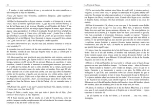 32
... Y vuelto, vi siete candeleros de oro, y en medio de los siete candeleros, a
uno semejante al Hijo del Hombre,...
¡Vaya! ¿Se fijaron Uds.? Estrellas, candeleros, lámparas. ¿Qué significan?
¿Qué significa esto?
166 Que la dispensación en la que estamos viviendo es el tiempo de la noche,
velas y luces y estrellas significan noche. Y ¿qué hace una estrella? Refleja la
luz del sol hasta que el sol regresa. ¡Bendito sea el Nombre del Señor! Y un
verdadero ministro de Dios no refleja alguna lámpara de mano, algún fósforo,
alguna vaina quemándose; él refleja el resplandor dorado de Cristo a la Iglesia,
que: "El es el mismo, y El está vivo, y El brilla en mí". ¡Amén! Esa es la Luz
que él refleja. La estrella refleja la luz del sol, ¿ven?, así que nosotros estamos
reflejando la Luz del Hijo de Dios. Haciendo la misma cosa que El hizo, dando
Luz. ¿Qué clase de luz? La Luz del Evangelio a todos aquellos.
167 Ahora observémoslo a El un poco más allá, mientras tomamos el resto de
este versículo 13:
Y en medio (eso es el centro), de los siete candeleros a uno semejante al Hijo
del Hombre, vestido de una ropa que llegaba hasta los pies, y ceñido por el
pecho con un cinto de oro.
168 Ahora aquí hay más prueba de que esta doctrina está correcta, acerca de
que era el día del Señor. ¿Se fijaron en El? El no era un sacerdote durante este
tiempo, tampoco era El un rey, El era un juez. Fíjense, un sacerdote, el sumo
sacerdote, cuando él entraba al santuario o entraba para ministrar, para servir,
él se ceñía por la cintura. El atar su cinto alrededor de la cintura, quería decir
que él estaba sirviendo; nunca lo ataba sobre su hombro, Pero aquí El sale,
viene saliendo con el cinto atado más arriba, con una faja sobre Su hombro;
ceñido por los pechos, el pecho, con un cinto de oro, ceñido arriba. ¿Qué es?
Un abogado, un juez. El juez con su faja sobre sus hombros, atado aquí arriba,
no abajo como un sacerdote. ¿Ven?, eso muestra que ahora El no estaba en Su
sacerdocio, Juan fue llevado hasta el día del Señor y lo vio viniendo como el
juez.
169 ¿Creen Uds. que El es un juez? Leamos San Juan 5:22, rápido, veremos si
El es un juez o no. San Juan 5:22:
Porque el Padre a nadie juzga, sino que todo el juicio dio al Hijo, ¿Está
correcto? El es el juez, el Juez Supremo.
170 Y Juan muestra que El no estaba en el día de Su profecía, como un
profeta, tampoco estaba completamente allá en los días de Su reinado, sino que
estaba en el día del Señor como un Juez.
La Visión de Patmos 25
129 Por esa razón ellos venden estos libros de rock'n'roll, y retratos sucios y
vulgares, y cosas como esas, es porque la naturaleza de la gente anhela tales
tonterías. Es porque hay algo equivocado en el corazón, nunca han entrado en
ese Reposo con Dios y cesado estas cosas. Cuando ellos llegan a eso y reciben
el Espíritu Santo, entonces ellos han terminado con el mundo y las cosas del
mundo.
130 Dios lo transmitió. Oh, ahora yo no creo que él fue tomado como Pablo,
arriba al tercer cielo ni que vio esas cosas. Muy bien, el precioso Espíritu
Santo hizo eso aquí hace pocas semanas, déjenme ver. ..En otras palabras, yo
tenía miedo de la muerte, y el Espíritu Santo me llevó y me mostró lo que era.
Uds. han escuchado el testimonio. Entonces cuando yo regresé: "Entonces
muerte, ¿dónde está tu aguijón?" Transmitido para ver qué está más allá de la
cortina. El me permitió regresar para decirles que más allá no somos espantos
y espíritus, somos hombres y mujeres jóvenes, nunca morimos, nunca nos
enfermamos, más allá del velo. La muerte no puede hacerle a Ud. nada más
que jalarlo hacia aquel Lugar.
131 Ahora, Juan fue transmitido de la Isla de Patmos, en el Espíritu, al día del
Señor. Este es el día del hombre, el hombre está luchando, pero el día del
Señor vendrá cuando estos reinos serán los reinos de nuestro Señor y de Su
Cristo, entonces habrá el gran Milenio. El día del Señor, el día de Su Venida,
Su juicio, ese será el día del Señor.
132 Este es el día del hombre, por esa razón lo critican a uno y hacen lo que
quieren con uno, pero habrá un tiempo. . Lo llaman a uno. . .ahora lo llaman a
uno: "Santo rodador y fanático", pero vendrá un tiempo, ¿ven?, en que no lo
harán. Gemirán y se lamentarán y caerán a sus pies. La Biblia dice, en
Malaquías 4, que Uds. aun caminarán sobre las cenizas después de que se
hayan quemado; no dejarán ni raíz ni rama. Exactamente lo que la Biblia dice:
"Los justos andarán sobre las cenizas de los malos". Eso es exacto. A ellos no
se les dejará ni raíz ni rama, nada adonde regresar. Y ellos estarán terminados.
Ahora este es el día del hombre (hechos del hombre, obras del hombre, iglesia
del hombre, ideas del hombre), pero el día del Señor está por venir.
133 Ahora, él estaba en el Espíritu en el día del Señor. Muy bien, y la primer
cosa que él oyó cuando él estaba en el Espíritu en el día del Señor. . .Ahora
tomemos el versículo 10:
... en el Espíritu en el día del Señor, y él escuchó. . . una voz, como. .
.trompeta,
 