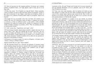 26
134 Ahora no pasemos por alto ninguna parábola. Si tenemos que continuar
mañana, lo podemos hacer, ¿ven? Que alguien vigile el reloj, que no se me
haga tarde.
135 Muy bien, ahora: "En el Espíritu en el día del Señor". Ahora recuerden,
¿cuál es la primer cosa que se tiene que hacer? Entrar en el Espíritu. ¿Cómo es
que estas revelaciones le van a llegar a uno? Entre en el Espíritu. ¿Cómo va
Ud. alguna vez a obtener el Espíritu Santo? Entre en el Espíritu. ¡Entre en el
Espíritu!
136 Cuando Ud. era un pecador y Ud. iba a un baile, Ud. entraba en ese
espíritu. Oh, vaya, Ud. comenzaba a batir sus manos y a zapatear con sus pies,
y a moverse, y a tirar su sombrero al piso, y a dar vuelta y vuelta, actuando
tontamente. Ud. estaba en el espíritu de eso. ¿Podría Ud. imaginarse a un tipo,
siendo un fanático de bailes, ir a un baile, y decir: "Pues, me supongo que Uds.
se están gozando mucho"?
137 "¡Oh!", dirían ellos. "Aguafiestas, sal de aquí". ¿Ven?
138 Vaya al juego de pelota, alguien pega un jonrón, o alguna otra cosa, Ud. se
sienta y mira, y dice: "Bien, me supongo que eso estuvo muy bien". No, Ud.
no sería un fanático del béisbol, Ud. no sería un real. . .Ud. no estaría en el
espíritu del béisbol. Cuando alguien hace un jonrón, Ud. se levanta y grita,
¡Oh! ¡Vaya! ¡Ganamos! Tumba el sombrero de la cabeza de otra persona así,
nadie dice ni una palabra al respecto.
139 Entonces en la iglesia cuando Ud. entra en el Espíritu, se levanta y grita:
"¡Gloria! ¡Aleluya! ¡Alabado el Señor!"
Alguien sentado ahí cerca, dice: "Santo rodador".
140 ¡Oh, Hermano Wood! Voy a hacerles una pregunta. Si nosotros somos
santos rodadores porque hacemos eso, entonces ellos son rodadores impíos allá
fuera. Yo prefiero ser un santo rodador (¿Uds. también?), que un impío.
¡Vaya! ¡Ciertamente! Los rodadores impíos.
141 Ahora, él estaba en el Espíritu. El entró en el Espíritu, entonces las cosas
empezaron a acontecer. Y entonces cuando él llegó ahí, él escuchó una
trompeta. Ahora, una trompeta siempre anuncia que algo se está acercado.
Como cuando uno viene. . .Un - un rey se acerca, suenan una trompeta.
Cuando Jesús se aproxima, El sonará una trompeta. ¿Es correcto eso? Cuando
José salía, sonaban una trompeta. Y ahora algo viene en camino, Juan entró en
el Espíritu y él escuchó una trompeta. El escuchó una trompeta, y él se volteó
para ver lo que estaba detrás de él cuando escuchó la trompeta; después que
entró en el Espíritu.
La Visión de Patmos 31
resucitado en ella. ¿Por qué? Porque está viviendo de los recursos naturales en
que está plantada. Realmente, eso no es plantado, ¡nace en él! Amén. ¡Oh,
vaya! No pensé en eso antes.
161 Vean, estas otras están injertadas; ellos las injertan en el árbol, así que
ellas producen su propia clase de fruto. Ellas no pueden tomar Esto. Ellos no
creen en Eso, porque nunca supieron nada acerca de ello. Pero si ellos son
nacidos en esa misma Vida que salió de ese árbol, esa es la única cosa que
ellos pueden producir, la Vida del tallo original.
162 Todos estos candelabros se acoplan en un vaso enorme, un enorme
portador, y nueve diferentes. . .o siete diferentes portalámparas salen de eso. Y
cuando ellos lo hicieron, cada una de esas luces estaba extrayendo del recurso
principal de su vida. Y su luz existía porque tenía su vela sumergida en este
barril principal. Oh, qué cuadro tan hermoso de una de esas siete estrellas
(representaba eso), con su vida encendida aquí con el Espíritu Santo. Y el...
Por fe está ardiendo con el Espíritu Santo, y su vida es una vela. . .o no una
vela, sino una mecha que está sumergida en el Espíritu Santo (en Cristo), y a
través de esa mecha él está extrayendo la Vida de Dios para dar Luz a su
Iglesia. ¡Oh, qué cuadro del verdadero creyente! ¿Qué clase de Luz está dando
él? La misma clase de Luz que había cuando la primera vela fue encendida.
163 Cuando la primera edad de la iglesia comenzó, fue Efeso. Pablo, el ángel
de esa iglesia, una de las estrellas. Hay siete estrellas que significan siete
ángeles, siete "mensajeros". Esta semana yo puedo tomar la Escritura y la
historia y probarles a Uds. que cada uno de esos son en verdad ángeles, y cada
ángel tenía la misma Luz. Eso es correcto. Entonces entre estas edades, el
Grande que ha de venir.
164 Fíjense, ahora que están extrayendo de este barril principal de Aceite, la
Luz. . .la vida está sumergida en Cristo. Ud. está muerto, y su vida está
escondida en Cristo a través. . .o escondida en Dios a través de Cristo, y
sellada por el Espíritu Santo. No hay forma de apartarlo a Ud. de ahí. ¿Cómo
se puede hacer? Nadie puede hacer nada con Ud. Un extremo de su vida
[Como una mecha.-Traductor], está ardiendo con el Espíritu Santo; encendida,
dando Luz. ¿Dónde está sumergido el otro extremo de su vida? En Cristo. Ud.
está muerto y escondido en Cristo. El Espíritu Santo está protegiéndolo ahí
para que Ud. pueda. . .el Diablo no puede tocarlo a Ud. ¡Amén! El puede
respirar fuerte y hacer ruido. Aun la muerte misma no puede tocarlo: "Oh,
muerte, ¿dónde está tu aguijón? ¿Dónde está tu victoria? Gracias a Dios que
nos da la victoria por medio de nuestro Señor Jesucristo".
165 El final de este versículo, leámoslo:
 