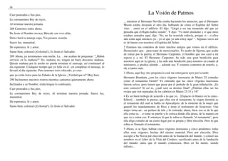 56
Caer postrados a Sus pies,
Le coronaremos Rey de reyes,
Al terminar nuestra jornada.
288 Cantemos todos ahora.
De Jesús el Nombre invoca, Búscale con vivo afán;
Dulce hará tu amarga copa, Tus pesares cesarán.
Suave luz, manantial,
De esperanza, fe y amor,
Sumo bien, celestial (¡Celestial!), Es Jesús el Salvador.
289 Ahora, ya terminamos esta noche. La. . .me acaban de preguntar: "¿Habrá
servicio en la mañana?" No, mañana no, tengan un buen descanso mañana.
Quizás mañana por la noche no pueda terminar el mensaje, así continuaré al
día siguiente. Cualquier tiempo que yo falle en el - en completar el mensaje, lo
llevaré al día siguiente. Pero tenemos esto colocado, yo creo
que ya están listos para las Edades de la Iglesia. ¿Verdad que sí? Muy bien.
290 Inclinemos nuestros rostros mientras cantamos quietamente ahora:
Inclinados a su Nombre, (toda lengua lo confesará),
Caer postrados a Sus pies,
Le coronaremos Rey de reyes, Al terminar nuestra jornada. Suave luz,
manantial,
De esperanza, fe y amor,
Sumo bien, celestial (¡Celestial!), Es Jesús el Salvador.
La Visión de Patmos
... mientras el Hermano Neville estaba haciendo los anuncios, que el Hermano
Moore estaba diciendo el otro día, hablando de cómo el Espíritu del Señor
vino. . .entró en el edificio. El dijo: "Llegó a ser tan tremendo ahí que yo
pensaba que el Rapto había venido". Y dijo: "Yo miré alrededor y vi que otros
estaban sentados aquí, dije: `No, no ha ocurrido todavía, porque si - si ellos
aún están aquí entonces yo - yo sé que yo aún estoy aquí' ". Algunas veces así
es de bueno con nosotros el Espíritu del Señor.
2 Estamos tan contentos de tener muchos amigos que vemos en el edificio.
Demasiados que. . para tratar de mencionarlos. Yo acabo de fijarme, que acaba
de entrar por la puerta, el Hermano Carpenter, el hombre que nos casó a mi
esposa y a mí. El Hermano Carpenter, ha sido una gran bendición para
nosotros aquí en la iglesia, y ha sido una bendición para nosotros en cuanto al
ministerio, y predica adonde ... adonde sea. Y estamos contentos de tenerlo, y,
oh, a tantos más.
3 Ahora, aquí hay otra pregunta la cual me entregaron ayer por la tarde:
Hermano Branham, ¿son las cinco vírgenes insensatas de Mateo 25 contadas
como el remanente Gentil? Yo entiendo que las cinco vírgenes insensatas
fueron salvas, pero tienen que pasar por el período de la gran tribulación. ¿Es
esto correcto? Si así es, ¿cuál será su destino final? ¿Podrían ellas ser las
ovejas que son separadas de los cabritos en Mateo 25:33 y 34?
4 Es un buen teólogo de acuerdo a lo que yo. . [Espacio en blanco en la cinta.-
Editor]. . .también lo pienso, que ellas son el remanente, la virgen dormida es
el remanente del cual se habla en Apocalipsis; de la simiente de la mujer que
guardó los mandamientos de Dios y tiene el testimonio de Jesucristo. Una
mujer toma un - un pedazo de tela y lo extiende; ahora, bien, eso es de lo que
ella corta su. . .o toma su patrón y lo coloca donde ella desea, de la manera en
que va a cortar eso. Y entonces lo que le sobra es llamado "el remanente", pero
ella elige cortarlo de un cierto lugar por su propia y libre elección. Pero lo que
sobra es llamado el remanente.
5 Ahora, si se fijan, habían cinco vírgenes insensatas y cinco prudentes; todas
ellas eran vírgenes, hechas del mismo material. Pero por elección, Dios
escogió a Su Novia por elección antes de la fundación del mundo, y colocó sus
nombres en el Libro de la Vida del Cordero, sacrificado antes de la fundación
del mundo; antes que el mundo comenzara, Dios en Su mente, siendo
infinito...
 