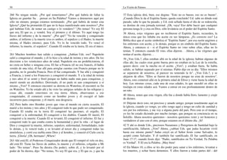 50
260 No tengan miedo. ¿Por qué temeríamos? ¿Por qué habría de fallar la
Iglesia en guardar Su. . .pensar en Su Palabra? Vamos a detenernos aquí por
sólo un minuto, porque estamos terminando. ¿Por qué habría de temer esta
Iglesia? ¿Qué ha prometido El que no lo haya manifestado ante nosotros? ¿Por
qué habrían Uds. de temer un castigo o lo venidero? "¡No temas! Yo soy El
que era, El que es, y vendrá. Soy el primero y el último. Yo aquí tengo las
llaves del infierno y de la muerte". ¿Por qué? "Yo he vencido y conquistado
ambos, el infierno y la muerte (eso es ambos, el sepulcro y el Hades; la muerte
misma, el Hades mismo), para Uds. Yo lo he vencido todo. Yo vencí el
infierno, la muerte, el sepulcro". Cuando El estaba en la tierra, El era el único.
. .
261 Muchos hombres han salido a conquistar. ¿Sabían Uds. eso? Napoleón
salió a conquistar el mundo, y él lo hizo a la edad de treinta y tres años. De los
diecisiete a los veinticinco años de edad, Napoleón era un prohibicionista, él
no creía en beber o ninguna cosa. El fue a Francia (él no era francés, él había
venido de una isla), él fue allí para arreglar cuentas con Francia porque no le
gustaba, no le gustaba Francia. Pero él fue conquistado. Y fue allá y conquistó
a Francia, y tomó a los Franceses y conquistó el mundo. Y a la edad de treinta
y tres años él se sentó y lloró porque no había nadie más para conquistar, y
murió siendo un alcohólico. Derrotado, él no pudo ni aun conquistarse a sí
mismo. ¿Ven? Y entonces encontró su derrota en Waterloo, él encontró su fin
en Waterloo. Yo he estado ahí y he visto las antiguas señales de las reliquias y
cosas ahí, cuando estuvimos en esa tierra. Ahora, observamos a ese
conquistador, él comenzó como un hombre joven y él escogió el lado
incorrecto para conquistar, y él murió, una desgracia.
262 Pero hubo otro Hombre joven que vino al mundo en cierta ocasión, El
murió a los treinta y tres años y El conquistó todo lo que pudo ser conquistado.
Cuando El estaba en la tierra El conquistó las pasiones, el orgullo, El
conquistó a la enfermedad, El conquistó a los diablos. Cuando El murió, El
conquistó a la muerte. Cuando El se levantó, El conquistó el infierno. El fue y
conquistó todo lo que estaba contra la humanidad y pisó la viña - el lagar de
Dios y conquistó la muerte, infierno, sepulcro, enfermedad, formalidades, todo
lo demás, y lo venció todo, y se levantó al tercer día y conquistó todas las
atmósferas, y cortó esa niebla entre Dios y el hombre, y conectó el Cielo con la
tierra. ¡Gloria! ¡Oh, hermano! ¡Whew!
263 Ahí está El, el Poderoso Conquistador desde que El rompió el velo en dos,
ahí está El. Tiene las llaves de ambos, la muerte y el infierno, colgadas a Mi
lado: "No temas". Puso Su diestra (Su poder), sobre él, y lo levantó por el
poder de Su diestra, dijo: "No temas, Yo soy El que era, y El que es, y que ha
La Visión de Patmos 7
37 Esta iglesia dirá, bien, ese dogma: "Esto no es bueno, eso no es bueno".
¡Cuando Dios le da el Espíritu Santo, queda concluido! Ud. sabe en dónde está
parado, sabe lo que ha pasado, y Ud. está sellado hasta el día de su redención,
su destino de esta jornada terrenal. ¡Oh, vaya! Eso debe hacer que cualquier
persona tenga fe y crea en Dios, sólo levántese en el poder del Espíritu Santo.
38 Ahora, estas vírgenes que no recibieron el Espíritu Santo, recuerden, la
única cosa que les faltaba era aceite en sus lámparas. ¿Es correcto eso? La
Biblia dice que el aceite simboliza el "Espíritu Santo", por esa razón ungimos a
los enfermos con aceite, y lo demás, porque es un símbolo del Espíritu Santo.
Ahora, y entonces si - si el Espíritu Santo no vino sobre ellas, ellas no lo
tenían. Y entonces cuando El vino, ellas dijeron. . .Ahora, a las vírgenes que
tenían el aceite, dijeron.. .
39 ¿Ven Uds.?, ellas estaban allá en la edad de la iglesia; habían algunas de
ellas ahí, las cuales eran gente buena pero no estaban en la Luz de la estrella,
quiero decir, con la mecha en el aceite. ¿Ven?, y estaban fuera. Se había
salido, se habían separado por sí mismas. Pablo dijo en su día: "Ellos mismos
se separaron de nosotros, al parecer no teniendo la fe". ¿Ven Uds.?, y se
alejaron de ellos: "Ellos se fueron de nosotros porque no eran de nosotros".
Ahora, esto comenzó allá en la primera edad de Efeso y viene hasta la edad de
hoy. Las mismas cosas, cada una de esas edades, lo que sucedió en ellas se
traslapa en estas edades acá. Vamos a entrar en eso profundamente dentro de
un rato.
40 Ahora, noten que esta virgen, ella fue a donde había lloro, lamento y crujir
de dientes.
41 Déjeme decir esto, mi precioso y amado amigo; porque usualmente aquí en
la iglesia, cuando yo vengo, yo sólo vengo aquí y tengo un culto de sanidad y
oro por los enfermos, y me voy a alguna parte del país. Pero este es el tiempo,
yo les he estado diciendo por mucho tiempo, que pongan su conciencia en su
bolsillo. Ahora nosotros queremos - nosotros queremos venir y ser honestos y
verdaderos el uno con el otro, porque estamos en el último día. ¡Sí!
42 Y ahí es donde Uds., preciosos Nazarenos y Peregrinos de Santidad bajo la
santificación, fallaron. ¿Ven? Ahora, ¿sabían Uds. que judas Iscariote vivió
hasta ese mismo punto? Judas creyó en el Señor Jesús como Salvador, lo
aceptó como Salvador. Y él también fue santificado. El fue santificado, en
Juan 17:17, cuando Jesús dijo: "Padre, santifícalos en Tu Verdad, Tu Palabra
es Verdad". Y El era la Palabra. ¡Muy bien!
43 En Mateo 10, a ellos se les dio poder para sanar a los enfermos, levantar a
los muertos, y echar fuera demonios. Y ellos fueron a todas partes del - del
 