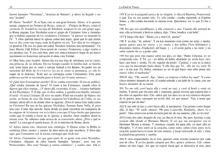 10
fueron llamados "Nicolaítas", "doctrina de Balaam", y ahora ha llegado a ser
una "Jezabel".
60 Ahora, "Jezabel". Si se fijan, esta es una gran historia. Ahora, si lo quieren
anotar, empiecen en Primera de Reyes, como el. . .Primera de Reyes, como el
versículo 16. Jezabel no era hija de Abraham; tampoco lo era este grupo aquí,
la Roma pagana. Los Nicolaítas eran el grupo de Cristianos fríos y formales
que se habían separado de los verdaderos Cristianos: "al parecer no teniendo la
Fe". Y ellos querían hacer la iglesia como una logia, igual que lo que tienen
hoy en día; como una logia, nada de Espíritu en eso; "Los días de los milagros
ya pasaron. Oh, eso era para otra edad. Nosotros tenemos una hermandad". Un
buen Masón, Odd Fellow [Asociación de varones.-Traductor], o algo similar a
eso produce eso. Y eso está bien, pero eso nunca tomará el lugar de un nuevo
nacimiento en Jesucristo, salvación al alma, esta Verdad.
61 Muy bien, esta Jezabel. Ahora ella era una hija de Abraham, eso es cierto,
una princesa de un idólatra. En ese tiempo cuando la familia real, su familia
real, tenía fama por su cruel y salvaje lealtad a los Baales. Su padre era un
sacerdote del ídolo de A-s-t-a-r-t-e (yo no sé cómo se pronuncia, yo sólo lo
saqué de la historia). Acab usó su estrategia como Constantino. Esta gran
poderosa nación se encontraba junto a Israel, por lo tanto entonces...
62 ¿Qué hizo Constantino anoche? El no estaba convertido. El era un político.
¿Qué estaba tratando de hacer? El tomó a los Cristianos, cuando ellos le
dijeron que ellos orarían. ..(Y ahora allí, recuerden, él está ... estamos hablando
de los Nicolaítas). Y él dijo que si ellos oraban, y ganaba esta batalla, entonces
él sería - él sería Cristiano. El tuvo un sueño. Pintó sus escudos de blanco, esa
noche, en forma de cruz. De donde surgieron los Caballeros de Colón, en ese
tiempo; ahora allí es de donde ellos se agarran. ¡Pero él nunca hizo nada como
un Cristiano! En una de las iglesias Nicolaítas, llamada Santa Sofía, él puso
una cruz. Como dije anoche, hasta donde yo pude encontrar en cualquiera de
las páginas de la historia, esa es la única cosa que él haya hecho que pareciera
como que él estaba a favor de la iglesia; y muchos otros eruditos dicen la
misma cosa. No sabemos nada acerca de su conversión, ahora. ¿Pero a qué se
metió? La cosa que él quería hacer, él vio lo máximo de Roma, ahora.
63 Ahora miren esto, observen esta estrategia. Y fíjense cómo la Biblia lo
confirma, Dios, cientos y cientos de años antes de que sucediera. Y Dios dijo
aquí, que Constantino usó la misma estrategia que Acab usó.
64 Ahora, Constantino vio que gran parte de su gente eran estos Nicolaítas,
Cristianos. Algunos de ellos fueron llamados "herejes", esos son los
Pentecostales; ellos eran "herejes y santos rodadores", y cuánto más. Allí es
La Edad de Tiatira 31
195 Y yo no le pregunté acerca de su religión, si ella era Bautista, Pentecostal,
o qué. Ese no era asunto mío. Yo sólo estaba - estaba siguiendo al Espíritu
Santo, y ella estaba haciendo la misma cosa. Queríamos ver lo que El iba a
hacer.
196 Así que nos arrodillamos, y ella comenzó a orar. Cuando ella terminó de
orar, ella se levantó y besó su cabeza, dijo: "Dios, bendice a mi bebé".
197 Y luego ella dijo: "Ahora ¿va a orar Ud., pastor?"
198 Y yo dije: "Sí, señora". Y en ese momento eran como las ocho y media,
quizás quince para las nueve, y yo estaba a dos millas [Tres kilómetros y
doscientos metros.-Traductor], del lugar, y - y el avión partía a las siete; y no
sabía cuándo iba yo a poder salir.
199 Así que puse mis manos sobre sus pies, yo dije: "Padre Celestial, yo no
comprendo esto. Y Tú...yo - yo debía de haber abordado un avión hace rato,
hace casi hora y media. Tú me seguías diciendo: `Camina', y esta es la única
cosa que he encontrado hasta ahora. Y ella dijo que Tú... ella me vio venir. Si
ese - si ese eras Tú, Señor, entonces yo no sé qué hacer sino sólo poner mis
manos sobre el muchacho".
200 El dijo: "Oh, mamá", dijo, "ahora ya empieza a haber luz aquí". Y como
cinco minutos después de eso, él estaba sentado a un lado de la cama, con sus
brazos alrededor de su mamá.
201 Yo me salí, corrí hacia allá y tomé un taxi, y corrí al hotel y tomé mi
maleta. Y pensé que iría para allá y esperaría, quizás tuviera que esperar uno o
dos días en aquellos días. Uds. saben qué tan duro era en ese entonces después
de la guerra, para conseguir un avión allá, así que pensé: "Voy a tener que
esperar un par de días".
202 Y me subí al taxi y corrí hacia allá, al aeropuerto. Tan pronto como llegué
allá, él dijo: "El vuelo número 196 para Louisville, Kentucky, ahora va a
partir". Dios retuvo ese avión en tierra por mí, de esa manera. ¡Oh, yo lo creo!
203 Como dos años después de eso, yo iba en el tren, iba para Arizona, a una
reunión allá, donde el Hermano Sharrit. Y así que me recogieron con el
Hermano Moore y demás. Y entonces cuando fui para allá, yo paré allá en
Memphis. Y el tren entró en la estación, como todos saben cómo entra en la
estación yendo hacia el oeste de esta manera, y luego retrocede al salir y toma
la plataforma giratoria y cambia.
204 Y esos emparedados en el tren, quieren como sesenta centavos por cada
uno de ellos. Y yo los puedo comprar por diez, quince centavos, Uds. saben,
afuera en otro lugar. Así que yo esperé hasta que se detuviera el tren, para
 