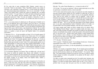 12
69 Así como dijo el gran evangelista Billy Graham, cuando estuvo en
Louisville: "Entro en una ciudad..." Dijo: "San Pablo entraba a una ciudad, él
convertía a uno; regresaba el siguiente año él - él tenía treinta por medio de
ese; tatara-tatara-tatara-tatara-tataranietos, sólo de esa conversión". El dijo:
"Entro a una ciudad, llamo a treinta mil, regreso el siguiente año y no puedo
encontrar treinta". Y lo que él dijo, él - él hizo una buena afirmación, pero aún
así no creo que nuestro precioso hermano tenía razón. El dijo: "Uds.
predicadores perezosos". Dijo: "Les doy sus nombres y domicilios, y Uds. se
sientan con sus pies sobre el escritorio y les escriben una carta en vez de ir y
hablar con ellos".
70 Yo - yo en cierta manera lo admiré por eso. Me gusta que el hombre sea lo
que es, no un hipócrita; que se pare al frente y que sea lo que es. Y me gusta
eso. Pero me gustaría decir: "¿Billy, quién estaba allá para que guiara a aquel
convertido de Pablo? Lo que era, Billy, si tú tan sólo dejaras de permitirles que
regresen allá y que se den la mano, y que despertaran y dijeran: `Sí, yo acepto
a Jesús como mi Salvador personal', y lo dejaras que se quede allí hasta que
muera y se pudra, y nazca de nuevo del Espíritu Santo, él te producirá
convertidos".
71 Hermano, Ud. es. . .él está encendido con fuego. Ud. no lo puede apagar. El
es como una casa encendida en medio de un viento recio, Ud. no lo puede
apagar. Oh, él está propagándose por dondequiera, hermano, un verdadero
convertido de Cristo, él no puede quedarse quieto. El sólo está. ..él está en
acción. ¡Oh, estoy tan contento! ¡Oh, hermano! ¡El bautismo antiguo del
Espíritu Santo que enciende su alma! Amén. No se puede quedar quieto, con el
viento abanicándole, el viento recio que sopla continúa abanicándolo. Yo sólo
sigo echando leña, y sigo adelante. ¡Sí, señor! Nadie tenía que guiar a los
convertidos de Pablo, Pablo los llevó lo suficientemente profundo en Cristo
hasta que estaban muertos a sí mismos, y vivos en Cristo, y El hizo lo demás.
¡Eso es correcto! Eso es lo que es.
72 Los hermanos Bautistas son buenos. Pero un millón más, ¿de qué sirve?
Uds. tienen un millón de nombres más. Bueno, sólo siéntense e inventen
algunos si quieren ponerlos allí. Eso está bien, pero, hermano, lo que queremos
son nombres en el Libro de la Vida del Cordero, inmolado desde el principio
del mundo, lavados en la Sangre, llenos del Espíritu Santo, señales y
maravillas siguiéndolos a Uds.
73 Escudriñen las historias. Quisiera que todos consiguieran los Concilios de
Nicea, y lean esas cosas, para que vean cómo esos mártires sostuvieron esa
llama de pentecostés. Yo les digo hoy, hermanos, Uds. Bautistas, Metodistas, y
lo que sean Uds., la verdadera Luz genuina. . .ahora, no es la organización
La Edad de Tiatira 29
Ella dijo: "No, señor, Pastor Branham, yo - yo nunca he oído de Ud."
174 Yo dije: "Yo oro por los enfermos". Ella no estaba interesada en eso. Ella
no quería que su muchacho muriera, como un pecador.
175 Yo entré; tenían allí una puerta vieja con la punta de un arado colgando en
ella para cerrarla (quizás muchos de Uds. norteños no saben qué es), pero es
para mantener cerrada la puerta. Y entré a la casa, en una pequeña, diminuta,
vieja, como de dos cuartos (se miraba como la pequeña. ..como lo que
llamamos una pequeña "casa de escopeta"), colocada allí; hay un cuarto aquí, y
esa es la sala, recámara, y todo junto; y la cocina allá atrás. Cuando entré. .
.Era un lugarcito blanqueado, y agradable, con tiras de madera en los lados, y
tablilla. Por tanto. . .No, yo creo que ella tenía papel de brea [Papel especial
que se usa para impermeabilizar techos.-Traductor] arriba en el techo, yo
recuerdo haber visto esas grandes burbujas, como del rocío, encima de ella.
176 Luego cuando entré, había un letrero colgado allí en la puerta, decía:
"Dios Bendiga Nuestro Hogar". Aquí en la esquina estaba una cama, y otra
aquí. Allí estaba acostado un hombre muy grande (no había ni una alfombra en
el piso), un muchacho muy grande, un tipo muy grande y bien parecido parado
allí. Yo creo que él era. . .pesaba como ciento setenta o ciento ochenta libras
[Como setenta y siete u ochenta y un kilos.-Traductor], medía cerca de seis
pies [Cerca de un metro con ochenta y tres centímetros.-Traductor]. Y él tenía
la cobija en su mano, haciendo: "Mm. Mm".
177 Y ella dijo: "El bebé de mamá".
178 Y yo pensé: "`El bebé de mamá"'. Y sin embargo él tenía una - él tenía una
enfermedad social, sífilis. Y él - él se estaba muriendo.
179 Y ella lo besó en la frente, y le dio una palmadita de esta manera, dijo: "El
bebé de mamá".
180 Pues, mi corazón se engrandeció. Pensé: "Sí, no importa qué tan profundo
está Ud. en pecado, Ud. todavía es su bebé". Luego pensé: "¿Ven?, no importa
qué tan mal él estuviera, todavía era `El bebé de mamá' ". Y yo pensé: "Dios
dijo: `Una madre pudiera olvidarse de lo que dio a luz; pero Yo nunca te puedo
olvidar, porque tu nombre está grabado en las palmas de Mi mano'. ¿Ven?
¡Cómo podría ser!
181 Mire a la pobre santa caminando por ahí. Uno podía notar, hermano, que
ella no tenía nada en la casa; pero ella tenía algo en la casa que toda casa en
Indiana y en todas las demás partes debería tener en ella, y eso es Dios. Yo
prefiero tener eso que tener una gran casa fina con cuadros indecentes de
 