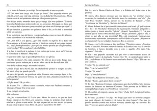 26
...y el trono de Satanás, yo os digo: No os impondré ni una carga más.
152 "No habrá más carga; sólo la que ya tienes". Esta pequeña minoría que
está allí, ¿ven?, que está toda oprimida en esta Edad del Oscurantismo. Ahora
fueron cerca de mil quinientos años que ellos pasaron por eso.
Pero lo que tenéis, retenedlo hasta que yo venga. (En otras palabras: "Todavía
tienen las bendiciones pentecostales en sus corazones. Retengan eso hasta que
Yo venga a darles descanso, para esta edad que viene en el tiempo que sigue".)
Al que venciere y guardare mis palabras hasta el fin, yo le daré la autoridad
sobre las naciones,
Y las regirá con vara de hierro, y serán quebradas como un vaso del alfarero;
como yo también la he recibido de mi Padre;
153 ¿Ven Uds.?, esa Iglesia, ¿qué será cuando esa Iglesia de la Edad del
Oscurantismo se levante para estar en el juicio en contra de ese grupo pagano
de... allá? ¡Serán pisoteados! ¡Esos pies de bronce pasarán por allí pisoteando,
yo se los digo! "El los quebrará", dice la Biblia.
Y le daré la estrella de la mañana. (¿Uds. saben qué es eso, no es así? Cristo es
la "Estrella de la Mañana". Muy bien.)
El que tiene oído, oiga lo que el Espíritu dice a las iglesias.
154 ¡Oh, hermano! ¿No están contentos? Es sólo un poco tarde. Tengo más,
continuaré quizás mañana por la noche, sobre esto de los dos mil años allá.
Pero hallé un buen amigo, mi amado Salvador,
Contaré lo que El ha hecho para mí; Hallándome perdido e indigno pecador,
Me salvó y hoy me guarda para Sí,
Me salva del pecado, me guarda de satán, Promete estar conmigo hasta el fin.
¡Aleluya! El consuela mi tristeza, me quita todo afán, ¡Grandes cosas Cristo ha
hecho para mí!
155 ¿Le aman? Oh, yo sólo...
Yo le amo, Yo. . .(Ahora vamos a adorarle, todas esas Palabras cortantes y
Mensaje), Porque El a mí me amó,
Y me compró mi salvación,
Allá en la cruz.
156 ¿No es maravilloso El? Yo le amo. Ahora, las cosas a las que me faltó
llegar, estarán en los libros, por supuesto, porque no podemos traer toda la
edad de la iglesia en una noche. Yo bajé un poco mi voz esta noche, por causa
de que estoy un poco ronco. Pero, oh, ¡no es maravilloso El! ¡Oh!
La Edad de Tiatira 15
Era la - era la Divina Palabra de Dios, y la Palabra del Señor vino a los
profetas.
86 Ahora, ellos dijeron entonces que esta iglesia era "un profeta". Ahora
recuerden, ha cambiado de esta Nicolaíta ahora, ha cambiado a una "ella". ¿Lo
ven? Una "Jezabel". Ahora, anoche era "la doctrina de Balaam". ¿Ven?,
"doctrina de los Nicolaítas" y "doctrina de Balaam".
87 Ahora, Balaam fue el que cometió fornicaciones con Israel. ¿Y qué hicieron
los - los - los Nicolaítas? Formaron la organización. Entonces pónganlos a
ambos juntos y tienen una ella, "iglesia". ¡Seguro! Apocalipsis 17: "La gran
ramera que se sienta sobre muchas aguas". Mujer, prostituta. ¿Qué es ella, o
cómo es que ella es una prostituta? Ella está cometiendo fornicaciones,
fornicaciones espirituales, interpretando mal la Palabra a la gente. ¡Aléjense de
ese fanatismo! Ese es verdadero fanatismo. Eso es correcto.
88 Ahora, ¿ven?, ella misma se dice profetisa: "¡Nosotros somos! ¡Nosotros
somos el concilio! Nosotros somos el concilio de Laodicea otra vez, el concilio
de hombres, y hemos decidido esto, y esto, y aquello. ¡Por tanto Uds.
oígannos!" Pero ella.. .
89 Ese - ese pequeño sacerdote acá que vino a entrevistarme acerca de
Elizabeth Frazier, o la muchacha Frazier. Dijo: "El - el cardenal quiere saber si
Ud.. . .o el obispo, si Ud. bautizó a esta muchacha Frazier". Dijo: "Ella va a ser
una Católica".
Yo dije: "Sí, yo entiendo eso".
Dijo: "¿La - la bautizó Ud.?"
Yo dije: "Sí, señor".
Dijo: "¿Cómo la bautizó?"
Yo dije: "En el bautismo Cristiano". Ajá.
El dijo: "Bueno, ¿qué quiere decir con eso?"
90 Yo dije: "Bautismo Cristiano, en la manera que dice la Biblia. Sólo hay una
manera de bautizar en bautismo Cristiano. Toda persona en la Biblia fue
sumergida bajo el agua en el Nombre de `Jesucristo' "
91 El escribió, él empezó a anotar así. Dijo: "¿Sabe Ud.?, la iglesia Católica
hacía eso antes".
92 Yo dije: "¿Cuándo?" Yo dije: "Yo tengo aquí todas las historias antiguas
que pude obtener, de Londres y de todos los otros lugares". Para que yo
pudiera estudiar cuando esta hora se acercara, cuando algo va a suceder. Yo
dije: "Yo-yo-yo quiero saber en dónde".
 