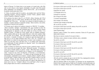 8                                                                                    La Edad de Laodicea                                                      49

había en Chicago. Y el Señor Jesús, en un instante, se lo quitó todo a ella. Ella    Es mi gozo el decir que soy de El; Soy de El, soy de El,
sólo va de la cárcel a otros lugares, diciéndole a la gente cómo Dios puede          Es mi gozo el decir que soy de El.
librar, hablándole a los alcohólicos y demás. Ella ha sido. . .por su testimonio,
ha ganado mucha gente para Cristo.                                                   Esperamos Su venida,

41 Ahora, la primera edad de la iglesia, ¿me pueden decir cuál fue? Efeso.           Y el llamado de Su voz,
¿Segunda? Esmirna. ¿Tercera? Pérgamo. ¿Cuarta? Tiatira. ¿Quinta? Sardis.             Uniendo los corazones,
¿Sexta? Filadelfia. ¿Séptima? Laodicea.                                              Por el fuego de Su amor;
42 La primera fue entre el año 55 y el 170 D.C., Efeso. Esmirna, del 170 al          Y seremos transportados
312. Pérgamo, del 312 al 606. Tiatira, del 606 al 520. Sardis, del 520 a 1750.
                                                                                     Para siempre a Su mansión
Filadelfia, de 1750 al seis. . . -06; ahora, eso comenzó la edad de Laodicea, se
traslapó, y anoche entramos al pequeño traslape. Ahora nosotros, esta noche,         Loaremos para siempre al Salvador.
tomaremos el final de la de Laodicea.                                                Oh, soy de El, soy de El,
43 Creemos que la iglesia de Laodicea comenzó en 1906 D.C. Yo predigo. .             Es mi gozo el decir que soy de El, aleluya; Soy de El, soy de El,
.Ahora recuerden: "predigo", especialmente Uds. que escuchan la cinta. No
                                                                                     Es mi gozo el decir que soy de El.
digo que será, pero predigo que terminará para 1977, que la iglesia entrará
completamente en apostasía y ella será echada de la boca de Dios. Y la               Santo Espíritu dirige
Segunda Venida, o el Rapto de Cristo, puede venir en cualquier momento.              Nuestros cantos al Señor, Une nuestros corazones, Llenos de Tu gran amor;
Ahora, pudiera fallar por un año, puedo fallar por veinte años, pudiera fallar       Quita toda la tristeza
por cien años. No sé dónde. . Pero sólo predigo eso según una visión que El          Que haya en nuestro corazón, Es mi gozo el decir...
me mostró, y tomando el tiempo, de la manera en que está progresando, yo
digo que va a ser en algún momento entre 1933 y 1977. Al - al menos, esta            304 Ahora vamos a darnos la mano, enfrente, atrás, y alrededor.
gran nación va a entrar en una guerra que la va hacer volar en pedazos, ¿ven?        Soy de El, soy de El,
Ahora eso está muy cerca, está bien cerca. Y yo pudiera estar equivocado,            Es mi gozo el decir que soy de El; Soy de El, soy de El,
estoy prediciendo. Si todos entienden eso, díganme "amén". [La congregación
dice: "¡Amén!"-Editor] ¿Ven?                                                         Es mi gozo el decir que soy de El.
44 Pero el Señor me mostró una visión de la gran y poderosa mujer, en el 33,         Oh, soy de El, soy de El,
1933, está escrita en un papel. De cómo: "Roosevelt causaría. . él ayudaría a        Es mi gozo el decir que soy de El; Soy de El, soy de El,
causar que el mundo entrara en guerra". Cómo: "Mussolini haría su primera            Es mi gozo el decir que soy de El.
invasión a Etiopía y él la tomaría, pero él llegaría a un fin deshonroso". Y
                                                                                     Soy de El, soy de El,
cómo: "Luego los tres ismos (el Nazismo, el Fascismo, y el Comunismo),
terminarían todos en Comunismo". ¿Y cuántos de aquí recuerdan que yo los             Es mi gozo el decir que soy de El; Soy de El, soy de El,
tenía parados, repitiéndolo de esa manera: "¡Vigilen a Rusia! ¡Vigilen a Rusia,      Es mi gozo el decir que soy de El.
el rey del Norte! ¡Vigilen a Rusia, el rey del Norte! ¡Vigilen a Rusia, el rey del
                                                                                     305 ¿No está Ud. contento de que es uno de ellos? [La congregación contesta:
Norte!"? ¿Cuántos me han oído decir esto, hacerlo una y otra vez? Los
                                                                                     "¡Sí! ¡Amén! ¡Aleluya!"-Editor] Grupo ruidoso.
veteranos, ¿ven Uds.?, allá en la primera parte de la iglesia. Me paraba ahí y lo
mecía una y otra vez: "¡Vigilen a Rusia, el rey del Norte! ¿Ven?, lo que él          306 [Un hermano habla en otra lengua. Un hermano da una interpretación.-
haría, porque todos esos ismos se amontonarían en Rusia".                            Editor] Cómo te damos gracias, Padre, por Tu bondad y misericordias para con
                                                                                     nosotros, los indignos. Pensar que Tú confirmarías ahora Tu Mensaje, Señor,
 
