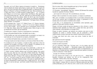 14                                                                                   La Edad de Laodicea                                                           43

buscando, ¿no es así? Ahora, esperen un momento, lo tendré en. . .Permítanme         Pues las ramas, dirás, fueron desgajadas para que yo fuese injertado.
tener un poquito de tiempo aquí porque yo quiero que Uds. estén seguros de           Bien; por su incredulidad fueron desgajadas,.. .
que lo ven, que la Escritura tiene un significado doble. La Adoración De Ana;
Regreso A Nazaret; La Pascua; El Ministerio De Juan. Ahora permítanme ver            271 Escuchen: "¡Incredulidad!" Muy bien, continúe. [El Hermano Pat continúa
si quise decir Lucas, yo estaba leyendo en alguna parte y. . .yo - yo quiero         leyendo las siguientes Escrituras.-Editor]:
decir Marcos en vez de Lucas, pudiera haber sido Marcos. Pero quiero que             ... pero tú por la fe estás en pie. No te ensoberbezcas, sino teme.
vean esta Escritura para que - que Uds. sepan que es la obra del Señor, que El       Porque si Dios no perdonó a las ramas naturales, a ti tampoco te perdonará.
en verdad hace esto de esta manera. Ahora, les diré lo que estoy buscando,
                                                                                     Mira, pues, la bondad y la severidad de Dios; la severidad ciertamente para
donde: "De Egipto llamé a Mi hijo". ¿Hay alguien con referencias marginales
                                                                                     con los que cayeron, pero la bondad para contigo, si permaneces en esa
que pudiera obtenerlo o encontrarlo rápidamente? "De Egipto llamé a Mi hijo,
                                                                                     bondad; pues de otra manera tú también serás cortado.
llamé a Mi hijo". Un momento.
                                                                                     Y aun ellos, si no permanecieren en incredulidad, serán injertados, pues
70 [Un hermano dice: "Lucas 1:17".-Editor] Lucas 1:17. Gracias, hermano.
                                                                                     poderoso es Dios para volverlos a injertar.
Eso es correcto, Lucas 1. Marcos. . .Lucas 1:17, en vez de 2. Quiero comenzar
en el 14, allí es donde. . .Esa es, hermano. Eso es exactamente correcto, Lucas      Porque si tú fuiste cortado del que por naturaleza es olivo silvestre, y contra
1:17. Muy bien. Ahora, ahora Uds. lo pueden anotar. Ahora, lo que es, es de          naturaleza fuiste injertado en el buen olivo, ¿cuánto más éstos, que son las
las bendiciones del Señor, que fue bendecido.                                        ramas naturales, serán injertados en su propio olivo?
Y tendrás gozo y alegría, y muchos se regocijarán de su nacimiento;                  Porque no quiero, hermanos, que ignoréis este misterio, para que no seáis
                                                                                     arrogantes en cuanto a vosotros mismos: que ha acontecido a Israel
Porque será grande delante de Dios. No beberá vino ni sidra,.. .
                                                                                     endurecimiento en parte, hasta que haya entrado la plenitud de los gentiles;
71 Este hombre que viene será enseñado desde su nacimiento a no tomar o no
                                                                                     Y luego todo Israel será salvo, como está escrito: Vendrá de Sión el
tener nada que ver con el pecado de esa manera. ¿Entienden?
                                                                                     Libertador,
... y será lleno del Espíritu Santo, aun desde el vientre de su madre.
                                                                                     Que apartará de Jacob la impiedad.
Y hará que muchos de los hijos de Israel se conviertan al Señor Dios de ellos.
                                                                                     Y este será mi pacto con ellos,
E irá delante de él con el espíritu y el poder de Elías, para hacer volver los
                                                                                     Cuando yo quite sus pecados.
corazones de los padres a los hijos, y de los rebeldes a la prudencia de los
justos, y para preparar al Señor un pueblo bien dispuesto.                           272 ¿Lo entienden? Pablo dijo: "Si Israel vino y vio las señales aquí del
                                                                                     Espíritu Santo, y fue cortado. . ." Recuerden, porque ellos rechazaron el
72 Ahora, ahora nos damos cuenta que él fue profetizado, y ¡Juan fue esa
                                                                                     mensaje de Pablo (el bautismo en el Nombre de Jesús, el arrepentimiento y el
persona! ¿Es correcto eso? Juan fue el Elías, de ese día, que habría de venir.
                                                                                     bautismo en el Nombre de Jesús, señales y maravillas que seguían al creyente),
73 Ahora, nosotros también sabemos que la Escritura algunas veces quiere             y ellos lo rechazaron. Y ellos dijeron:
decir dos cosas. Dirá una cosa, como allá en Mateo donde dice: "De Egipto
                                                                                     ...he aquí, nos volvemos a los gentiles.
llamé a Mi hijo". Muy bien, yo creo que eso es lo que estaba buscando: "De
Egipto llamé a Mi hijo". Y luego si Uds. siguen esa referencia de "hijo" allí, El    273 ¿Es correcto eso? Vamos a ver, creo que era en la. . . donde fueron
era... no.. . Los lleva a Oseas, lo cual no se refería a Jesús, Su Hijo; era - era   llamados Cristianos por primera vez, fue en [La congregación dice:
Israel, Su hijo: "De Egipto El llamó a Israel". Pero tenía un significado doble y    "Antioquía".-Editor], Efeso, muy bien, Antioquía.
un mayor entendimiento cuando quería decir y habló acerca de - de la venida          274 Ahora - ahora, si - si el primer árbol fue santo, sus ramas fueron santas, el
de Jesús, el cual era más que - que Israel, cuando El llamó fuera a Israel. Muy      árbol original, y porque ellos no creyeron el Mensaje pentecostal que Pablo
bien.                                                                                estaba predicando (¿es así?), Dios los cortó y tomó un olivo silvestre (el cual
 