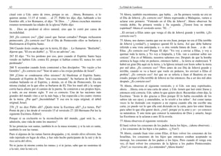 42                                                                                    La Edad de Laodicea                                                             15

citaré esto a Uds. antes de irnos, porque es un. . .Ahora, Romanos, si lo             74 Ahora, también encontramos, que había. . .en Su primera venida no era en
quieren anotar, 11:15 al veinti-. . .al 27. Pablo les dijo, dijo, hablando a los      el Día de Jehová. ¿Es correcto eso? Ahora regresando a Malaquías, vamos a
Gentiles allí, a los Romanos, el dijo: "Si Dios. . ." ¡Ahora escuchen mientras        aclarar esto primero: "Viniendo en el Día de Jehová". Ahora observen Su
estamos terminando las edades de la iglesia! Pablo dijo:                              venida doble, Su primera venida y Su segunda. ¿Tienen lista su mente
Si. . .Dios no perdonó al olivo natural, sino que lo cortó por causa de               espiritual? Ahora el versículo sexto: "El. . ."
incredulidad.                                                                         ...El enviará a Elías antes que venga el día de Jehová grande y terrible. (¿Es
265 ¿Es correcto eso? ¿Qué causó que fueran cortados? Porque rechazaron               correcto eso?)
pentecostés. ¿Es correcto eso? En el Día de Pentecostés ellos se burlaron y           75 Ahora, nos damos cuenta que ese no era Juan, porque no era el Día terrible
blasfemaron al Espíritu Santo.                                                        de Jehová (¿verdad?), y tampoco quemó El la tierra. Así que debe haberse
266 Cuando Jesús estaba aquí en la tierra, El dijo. . .Lo llamaron: "Beelzebú",       referido a una vista anticipada, u - u otra venida futura de Juan. . .o de - de
dijeron que, "El era un diablo", y, "El es un adivino", etc.                          Elías. ¿Es correcto eso? Porque El dijo: "Yo voy a enviar a Elías, y voy a
                                                                                      quemar toda la tierra, y Yo voy a limpiarla, y Uds. van a caminar sobre sus
267 El dijo: "Yo los perdono por eso, pero cuando el Espíritu Santo haya              cenizas". Ese es el Milenio, nosotros sabemos eso. Después de que la bomba
venido no hablen Uds. contra El; porque si hablan contra El, nunca les será           atómica la haga volar en pedazos, entonces habrá ... la tierra se enderezará. Y
perdonado".                                                                           habrá un gran Día aquí en la tierra, y la Iglesia reinará con Jesús sobre la tierra
268 Y recuerden cuando Jesús comisionó a Sus discípulos: "No vayáis a los             por mil años. ¿Es correcto eso? "Pero antes de ese Día de Jehová grande y
Gentiles". ¿Es correcto eso? "Sino id antes a las ovejas perdidas de Israel".         terrible, cuando se va a hacer que vuele en pedazos, les enviaré a Elías el
269 ¿Cómo se condenaron ellos mismos? Al blasfemar el Espíritu Santo,                 profeta". ¿Es correcto eso? Así que no se refería a Juan el Bautista en ese
llamando al Espíritu de Dios "una cosa inmunda". Se burlaron de El cuando             estado, porque el Día terrible de Jehová no fue entonces; iba a ser dos mil años
estaban bailando en el Espíritu, y demás, en el Día de Pentecostés. En esa            después. ¿Es correcto eso?
misma ciudad, en la que ellos se burlaron de El, Tito los mató allí y la sangre       76 Ahora, observen el siguiente versículo, y si Uds. son muy espirituales,
corría hacia afuera por el camino de la puerta. Se comieron a sus propios hijos,      ahora. . .Ahora, esta es una carta de amor, y Uds. tienen que leer entre líneas y
y todo, en ese mismo siglo. Y eso es correcto. Una de las naciones más                entonces está correcta. Uds. saben lo que quiero decir. Recuerdan cómo dije, la
grandes del mundo vino a ser la más baja, y fue esparcida a los cuatro vientos        Escritura: "Jesús le dio gracias a Dios porque El lo había escondido de los
de la tierra. ¿Por qué? ¡Incredulidad! Y esa era la cepa original, el árbol           sabios (de sus ojos), y entendidos, se lo reveló a los niños". Así como tantas
original, Israel.                                                                     veces lo he ilustrado con respecto a mi esposa cuando ella me escribe una
270 ¿Y no dice Pablo allí? ¿Quién tiene la Escritura allí? ¿La tienes, Pat?           carta; yo puedo ver lo que ella está diciendo en la carta, pero leo entre líneas
Ponte de pie y lee desde el versículo 15 al versículo 27. [El Hermano Pat lee la      para saber lo que ella quiere decir, ¿ven?, porque yo la amo y yo - yo conozco
siguiente Escritura.-Editor]:                                                         su naturaleza. Y uno tiene que conocer la naturaleza de Dios y amarlo, luego
                                                                                      las Escrituras se le aclaran a uno. El la revela.
Porque si su exclusión es la reconciliación del mundo, ¿qué será la... su
admisión, sino vida de entre los muertos?                                             77 Ahora observen el siguiente versículo:
Si las primicias son santas, también lo es la masa restante; y si la raíz es santa,   El hará volver los corazones de los padres hacia los hijos,...(ahora observen). .
también lo son las ramas.                                                             .y los corazones de los hijos a los padres.. .(¿Ven?)
Pues si algunas de las ramas fueron desgajadas, y tú, siendo olivo silvestre, has     78 Ahora, cuando Juan vino como Elías, él hizo volver los corazones de los
sido injertado en lugar de ellas, y has sido hecho participante de la raíz y de la    Israelitas, los corazones de los hijos que entonces estaban aceptando su
rica savia del olivo,                                                                 mensaje, los corazones de los padres a los hijos. Pero cuando él venga esta
                                                                                      vez, él hará volver los corazones de la Iglesia a los padres Pentecostales.
No te jactes tú mismo contra las ramas; y si te jactas, sabe que no sustentas tú
                                                                                      ¿Ven?, es viceversa ahí. ¿Lo entienden? ¡Ahora léanlo!
a la raíz, sino la raíz a ti.
 
