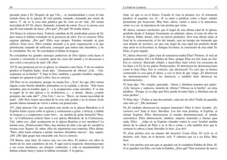 40                                                                                  La Edad de Laodicea                                                            17

pasando junto a El. Después de que Uds.... su mundanalidad y cosas lo han           Juan, así que es en el futuro. Cuando él vino la primera vez, él solamente
echado fuera de la iglesia, El está parado, tratando, clamando por entrar de        predicó; la segunda vez, él - él va tanto a predicar como a hacer señales
nuevo. Y, oh, es la cosa más patética que he visto en mi vida. ¡No tenían           prometidas por Jesucristo. Muy bien, ahora, vamos a mirar a la naturaleza,
necesidad de El! El, afuera, llamando, tratando de entrar. Esa es la misma cosa     cómo va a ser, la naturaleza de este profeta que viene.
que El está tratando de hacer. ¿Por qué? ¿Por qué? El estaba afuera.                90 Ahora, estamos satisfechos que el ángel de esta última edad de la iglesia,
254 Nunca lo echaron fuera. Todavía cantaban de El, predicaban acerca de El,        predicho desde el Antiguo Testamento en adelante; ahora, el resto de ellos no
pero nunca lo habían extrañado en la presencia de ellos. Eso es correcto. Ellos     lo fueron. Pablo, Ireneo, ellos no fueron predichos. Pero esta última edad, al
seguían adelante. ¿Por qué? Ellos eran miopes. Estaban mirando su gran              final de la consumación, el fin del mundo, será un tiempo tan tremendo que
edificio. Eran ricos. Ellos estaban mirando a la gran organización a la que         está delante de nosotros, así que este ángel de esta edad fue predicho desde
pertenecían, tratando de edificarla, conseguir que entren más miembros, y no        muy atrás en la Escritura, la Antigua Escritura, la conclusión de esta edad. Es
lo extrañaban. No, no. No extrañaban el hablar en lenguas.                          Elías, el gran ungido.
No extrañaban los grandes mensajes poderosos de Dios Quien corta hasta el           91 ¡Ahora observen! ¿Qué clase de naturaleza tendrá Elías? Primero, él será un
corazón y circuncida el corazón, quita las cosas del mundo y lo descascara a        poderoso profeta, fiel a la Palabra de Dios, porque Elías era fiel, Juan era fiel.
uno como a una pieza de maíz. Oh, ellos                                             Eso es correcto. Haciendo señales y maravillas, hará volver los corazones de
255 Si uno predicara así en su iglesia, lo echarían a uno fuera. Y de esa manera    los hijos a la Fe de los padres Pentecostales. El aborrecerá las denominaciones
predicó el Espíritu Santo. Jesús dijo: "¡Generación de víboras! ¡Uds. - Uds.        como lo hizo Elías. Eso es correcto, ¡las aborrecerá! Yo creo que ya hemos
serpientes en la hierba!" Y Juan lo hizo, también, y grandes hombres ungidos,       comenzado la cosa para él ahora, y casi es hora de que venga. ¡El aborrecerá
siempre les quitaron la piel a ellos. Eso es correcto.                              las denominaciones! Elías las aborrecía, y también Juan aborrecía las
                                                                                    denominaciones.
256 Pero no lo extrañaron, porque no tenían Eso. ¿Ven? Así que ellos tenían
alguna cosita florida dándoles palmaditas en la espalda, y decían: "Sólo haste      92 Juan dijo: "No vengáis, pensando: `Ahora a Abraham tenemos por padre'.
miembro, pon tu nombre aquí, y - y te aceptaremos como miembro. Y ve trae           ¡Uds. fariseos y saduceos, montón de víboras! Víboras en la hierba", en otras
tu papel de la otra iglesia y te recibiremos, y - y demás. Ahora, ¿cuánto           palabras. "Porque yo os digo que Dios puede levantar hijos a Abraham aun de
prometes dar cada año?" ¿Ven Uds.?, eso es: "Ricos, no tienen necesidad de          estas piedras".
nada". ¡Oh! Pero tienen necesidad de la cosa más grande y no la tienen, Jesús       93 Elías dijo: "¡Todos se han descarriado, cada uno de ellos! Nadie ha quedado
parado afuera tratando de volver a entrar con pentecostés.                          sino sólo yo". ¡Oh, hermano!
257 ¿Qué piensan Uds. que sucedería esta noche en la iglesia Metodista si el        94 ¡El también aborrecerá las mujeres inmorales! Elías lo hizo: Jezabel. ¿Es
Espíritu Santo cayera sobre la iglesia y comenzaran a gritar, a brincar, a hablar   correcto eso? Juan lo hizo: Herodías. Los dos eran profetas, el Espíritu, el
en lenguas y a comportarse como borr-... un montón de gente borracha? Pues,         mismo Espíritu. Ellos aborrecieron el mundo denominacional, el mundo
la - la Conferencia echaría fuera a esa iglesia Metodista de la Conferencia.        eclesiástico. Ellos aborrecieron, también, mujeres inmorales y buenas para
Uds. saben eso. ¿Qué acontecería en la iglesia Bautista si eso sucediera? La        nada. Ellos. . .¡Algo en su Espíritu clamaba contra la cosa! Jezabel andaba
misma cosa. ¿Pentecostales? Pues, hay muchas de ellas a las que les sucedió la      detrás de la cabeza de Elías y se la iba a cortar; y ella también hizo que le
misma cosa. Seguro. Sí, señor, ellos no soportarían esas tonterías. Ellos dirían:   cortaran la cabeza a Juan, Herodías lo hizo. ¡Las dos!
"Pues, ellos hasta echaron a perder nuestras alfombras nuevas". Ajá, seguro.        95 ¡Este profeta será un amante del desierto! Como Elías, El vivió en el
¡Oh! ¡Oh! Qué grupo más miserable son. Eso es correcto.                             desierto, solo. Juan, en el desierto, solo. Y sabemos que va a ser Elías. Muy
258 Bueno, muy bien, El estuvo una vez con ellos, El anduvo con ellos en            bien.
medio de los siete candeleros de oro. Y aquí está la respuesta: denominaciones      96 Y este profeta será uno que se quedará con la verdadera Palabra de Dios. Sí,
y sus cosas mundanas, sus obispos, cardenales, y toda su mundanalidad, lo           él se quedará con Ella, con toda la Palabra. ¿Para qué? Para restaurar de nuevo
habían echado fuera y nunca lo habían extrañado. Y la iglesia.. .
 