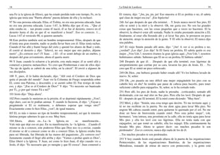 18                                                                                  La Edad de Laodicea                                                            39

una Fe (a la iglesia de Efeso), que ha estado perdida todo este tiempo, Fe, en la   El viniera, dijo: "¡Jm, jm, jm, jm! Eso muestra si El es profeta o no, él sabría
iglesia que tenía una "Puerta abierta" puesta delante de ella y la rechazó.         qué clase de mujer era esa". ¡Ese hipócrita!
97 No una persona educada. Elías, el Tisbita, no era una persona educada. Juan      246 Así que después de que ella terminó. . .Y Jesús nunca movió Sus pies, El
no era una persona educada. Lucas 1:67, la Biblia dijo que él era. .."Que el        sólo se sentó y la miró y la observó. Oh, me gusta eso. No son las grandes
niño estaba en. . .tan pronto como él nació, él se fue al desierto, estuvo en el    cosas que hacemos, son las cosas pequeñas que a veces no hacemos. El la
desierto hasta el día en que él se manifestó a Israel". Eso es correcto. 1:...      observó, la observó estar allí sentada. Nadie le estaba prestando atención a El;
Lucas 1:67 al versículo 80, si quieren anotarlo.                                    finalmente, al estar ella llorando ahí y al lavar Sus pies, le prestaron un poco
98 Este profeta también será un hombre temperamental. Elías, después de que         de atención, atrajo la atención de la gente. Y El sólo la observó, El nunca dijo
él tenía una gran reunión, nadie se podía llevar bien con él. Elías tenía rachas.   una palabra.
Cuando él fue allá y llamó fuego del cielo y quemó los altares de Baal y todo,      247 El viejo Simón parado allí atrás, dijo: "¡Jm! A ver si es profeta o no,
él corrió al desierto y dijo: "Jehová, no soy mejor que mis padres, déjame          ¿verdad? ¡Les dije! ¡Les dije! Si El fuera un profeta, El sabría quién es esa
morir". ¿Es correcto eso? (Y Juan. . .) El - él se sentó debajo de un enebro, y     mujer. ¿Ven Uds.?, nosotros éramos la gran iglesia aquí. ¿Ven Uds.?, nosotros
después del gran avivamiento, ahora él quería morir.                                hubiéramos sabido. Sabemos que El no es un profeta, El hubiera sabido".
99 Y Juan, cuando lo echaron a la prisión, esta mala mujer, él se sentó allá y      248 Después de que él. . .Después de que ella terminó, esas lágrimas de
comenzó a ponerse melancólico. Yo creo que Pemberman o uno de ellos dijo:           arrepentimiento que corrían por su cara, lavaron los pies de Jesús. El. . .Yo
"Su ojo de águila se cubrió de una telita, en la cárcel". El envió a algunos de     creo que El se sintió un poco refrescado.
sus discípulos.                                                                     249 Oh Dios, ¡me hubiera gustado haber estado allí! Yo los hubiera lavado de
100 Y, pues, él lo había declarado, dijo: "Allí está el Cordero de Dios que         nuevo. Sí, señor.
quita el pecado del mundo". Juan vio la Columna de Fuego suspendida sobre           250 Oh, ¿no pasaría un rato difícil una mujer enjugándole los pies con su
El, como una Paloma, y descendió, y se asentó sobre El. Fue testigo de todo         cabello hoy en día? Se tendría que parar de cabeza para hacerlo, para tener
eso, y dijo: "¡Ese es el Cordero de Dios!" Y dijo: "Yo necesito ser bautizado       suficiente cabello para enjugarlos. Sí, señor, se lo ha cortado todo.
por Ti, ¿y por qué vienes Tú a mí?"
                                                                                    251 Pero allí, los pies de Jesús, nadie le prestaba. ..(criticando), sentado allí
101 Jesús dijo: "Deja ahora".                                                       deshonrado, con ese mal olor en Sus pies. Pero ella los lavó. Después de que
102 Pero cuando lo metieron en la prisión, él se deprimió rápidamente. ¿Ven?,       El - después de que El terminó, El la miró como diciendo: "Muy bien".
algo duro, casi no lo podían animar. Y cuando lo hicieron, él dijo: "¿Vayan y       252 Miró, y dijo: "Simón, una cosa tengo que decirte. Tú me invitaste aquí, y
pregúntenle si El es realmente, o debemos esperar que venga otro?"                  tú no me recibiste en la puerta. No me diste agua para lavar Mis pies. No
Exactamente como lo hizo Elías, ¿ven?, de igual manera.                             ungiste Mi cabeza cuando entré, para quitarme lo quemado por el sol. No me
l03 El, es más o menos un tipo de hombre temperamental, así que le tenemos          diste un beso de bienvenida cuando entré. Pero esta pobre mujer", (oh,
lástima porque sabemos lo que es eso. Muy bien.                                     hermano), "esta intrusa, una prostituta en la calle, ella no tenía agua para lavar
104 Ahora,        ahora en... La - la    Iglesia, en     su    manifestación...     Mis pies y ella los lavó con sus lágrimas. Ella no tenía nada con que
Vale más que deje eso en paz. En su manifestación, la - la Iglesia. . .Cuando él    enjugarlos, así que tomó su cabello, ella los enjugó. Ella continuamente ha
mismo se da a conocer, este poderoso Elías que Dios nos va a enviar, cuando         besado Mis pies. Ahora te quiero decir: sus muchos pecados le son
él mismo se dé a conocer como se dio a conocer Elías, la Iglesia estaba lista       perdonados". Eso es correcto, nunca dijo nada de los de él.
para ser liberada, fue liberada de las manos del paganismo. ¿Es correcto eso?       ...Tus muchos pecados te son perdonados.
Justamente cuando él llegó allá arriba y dijo: "Vamos a probar quién es Dios",      253 Y hoy cuando Jesús está parado afuera de la puerta de las organizaciones
Elías liberó a la Iglesia. Y Juan, así como lo hizo Juan, él dijo cuando vio a      Pentecostales, de las organizaciones Bautistas, de las organizaciones
Jesús, él dijo: "Es necesario que yo mengüe y que El crezca". Juan comenzó a        Metodistas, tratando de entrar de nuevo con pentecostés, y la gente está
 