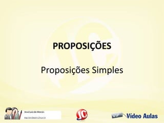 PROPOSIÇÕESPROPOSIÇÕES
Proposições Simples
 