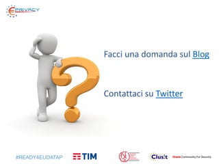 #READY4EUDATAP
Facci una domanda sul Blog
Contattaci su Twitter
 