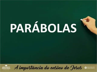 PARÁBOLAS
 