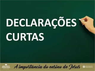 DECLARAÇÕES
CURTAS
 
