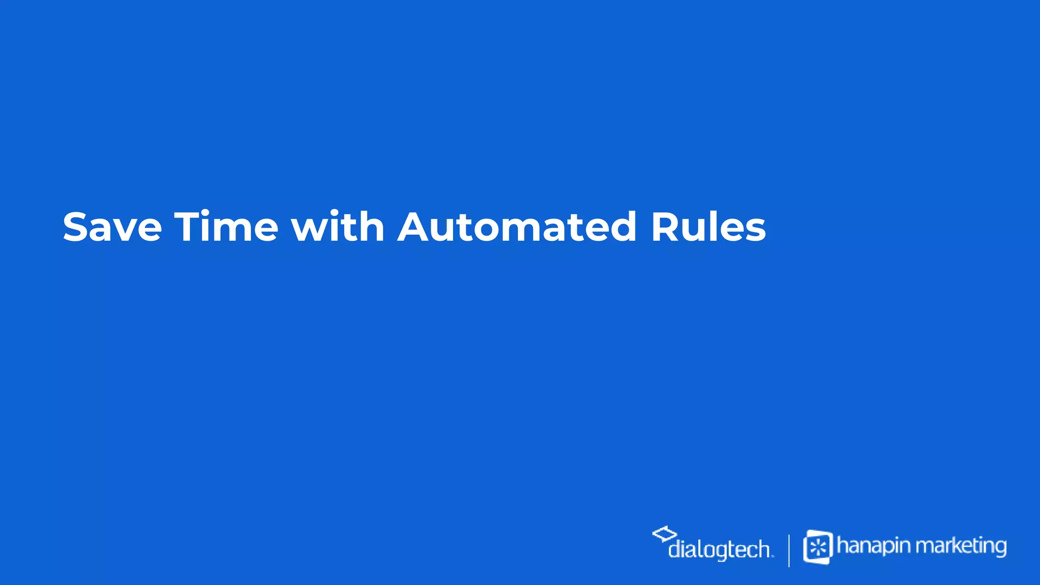 Save Time with Automated Rules
 
