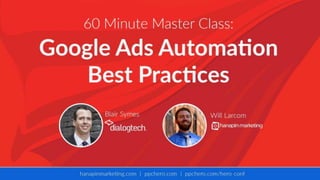 60-Minute Masterclass: Google
Ads Automation Best Practices
 