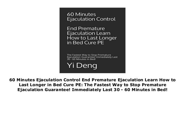 60 Minutes Ejaculation Control End Premature Ejaculation Learn How To 60 Minutes Ejaculation Control End Premature Ejaculation Learn How To