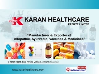 KARAN HEALTHCARE PRIVATE LIMITED “ Manufacturer & Exporter of  Allopathic, Ayurvedic, Vaccines & Medicines” 