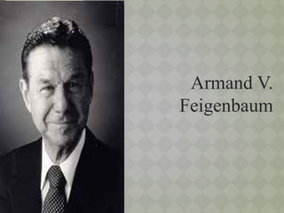Armand V.
Feigenbaum
 