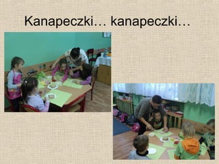 Kanapeczki… kanapeczki…

 