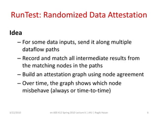 To evaluate the quality of output dataDu et al., RunTest: Assuring Integrity of Dataflow Processing in Cloud Computing Infrastructures, AsiaCCS 2010