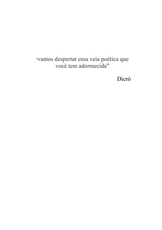 “vamos despertar essa veia poética que
você tem adormecida”
Dicró
 