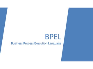 BPEL
Business Process ExecutionLanguage
 