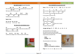 Página 137
Cesar Díaz Tiza VARIOS Cancionero - Alabanza
ME SIENTO BIEN Casa de Oración)
SOL DO RE SOL DO RE
Me siento bien, al estar junto a ti, y cada vez que me acerco a ti,
SOL DO RE
Me haces sentir, tu amor para mí.
DO RE Si m7 Mi m
Cada momento te adorare, cada instante te exaltare
DO FA RE
Cantare que solo tú eres mi Dios.
Repite todo.
SOL DO RE SOL DO SOL
A- le- lu- ya, a- le- lu- ya (Bis)
MI VIDA ESTA ESCONDIDA EN EL
FA SI b FA DO
Mi vida está escondida en el, mi vida está escondida en el
Re m SI b DO
Refugio de mi vida es el señor.
FA SI b FA DO Re m SI b DO
Castillo mío, refugio mío, mi dios en quien confío (bis)
EN LO SECRETO (Catedral de la Fé)
Intro: // G - D - Em - D - C - / Em - D - C - G - C //
G D C Em D C
En lo secreto, lugar tranquilo, en la calma tu estas allí
G D C D E m
En lo secreto, en la intimidad solo espero por ti
D C
Es que quiero conocerte más.
G D Em D C
Yo quiero conocerte, quiero escuchar tu voz
Em D C G C
Yo quiero conocerte más
G D Em D C
Quiero tocarte a ti, yo quiero ver tu rostro
Em D C G C
Yo quiero conocerte más.
Arreglo del bajo: E - F - F# - G - A - B - C - D
Voy alcanzando mi meta mayor
No importa el precio que deba pagar
Dejando de lado toda atadura de mí camino
Es que quiero conocerte más.
- CORO
- ACORDE: FA
Voy alcanzando mi meta mayor…
- CORO
- ACORDE: FA
- CORO sin instrumentos armónicos
Final: C - C - C - C - Am - G - C / G
 