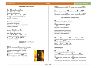 Página 147
Cesar Díaz Tiza VARIOS Cancionero - Alabanza
LA SALVACIÓN ESTA AQUÍ
G D2 C D2
Dios está sobre todo el mundo
G D2 C D2
sobre mis sueños y temor
G D2 C D2 Em7
da igual lo que el tiempo traiga hoy
C
Todo va a estar bien.
Suenan ya las generaciones
Con canción de libertad
todos van a escuchar tu nombre oh Dios
Todo va a estar bien.
G D C D
Por que se que Dios me salvó
G D C D
y yo sé qué, fiel es mi Dios
G D Am Em7 Am
Porque sé qué, tiene un plan para mí
C D (G - D2 - Cm - D)
La salvación está aquí.
GRITARE (El buen Pastor)
Sol# m SI
Estamos preparados, para anunciar tu nombre
MI Do# m RE# 7
Y demostrarle al mundo tu verdad,
Sol# m SI
Declarara la tierra, que eres el salvador
MI Do# m
No me avergonzare, de ti mi Rey. (bis)
Sol #m SI MI Do# m
Le diré a todos de tu amor, y el mundo sabrá que eres Señor.
SI FA # MI Do# m
Gritare, gritare, que no existe otro rey, Sino tú, solo tú
SI FA # MI Do# m
Danzare en tu amor, A ti alzare mi voz, no hay Dios como tú.
GRANDE SOBRE TODO (Gosén)
RE
Alaben los cielos a Cristo el Señor
RE
Alaben los ángeles al salvador
SOL RE
Que toda la tierra le adoren.
Alaben estrellas, la luna y el Sol,
Alaben los mares él es redentor
Que toda la tierra le adoren.
RE Si m SOL Si m LA
Poderoso, grande en gloria, Dios tú eres, Rey de los cielos
RE Si m
Grande en batalla y maravillas
SOL Si m LA RE
Grande eres tú, sobre todo señor
- REPITE TODO
RE DO
Tú eres Rey, (eco) sobre todo Dios (eco)
Si m 7 DO SOL
Sobre todo oh Dios (eco) Jesús tu reinas (tu reinas) (BIS)
RE DO
Tu reinas (eco), tu reinas (eco), tu reinas (eco), tu reinas (eco)
SOL LA
Tu reinas (eco), tu reinas (eco), tu reinas (eco), tu reinas (eco)
 