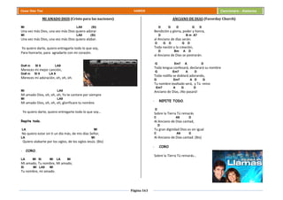 Página 163
Cesar Díaz Tiza VARIOS Cancionero - Alabanza
MI AMADO DIOS (Cristo para las naciones)
MI LA9 (SI)
Una vez más Dios, una vez más Dios quiero adorar
MI LA9 (SI)
Una vez más Dios, una vez más Dios quiero alabar.
Yo quiero darte, quiero entregarte todo lo que soy,
Para honrarte, para agradarte con mi corazón.
Do# m SI 9 LA9
Mereces mi mejor canción,
Do# m SI 9 LA 9
Mereces mi adoración, oh, oh, oh.
MI LA9
Mi amado Dios, oh, oh, oh, Yo te cantare por siempre
MI LA9
Mi amado Dios, oh, oh, oh, glorificare tu nombre.
Yo quiero darte, quiero entregarte todo lo que soy…
Repite todo.
LA MI
No quiero estar sin ti un día más, de mis días Señor,
LA MI
Quiero alabarte por los siglos, de los siglos Jesús. (Bis)
- CORO.
LA MI SI MI LA MI
Mi amado, Tu nombre, Mi amado,
SI MI LA9 MI
Tu nombre, mi amado.
ANCIANO DE DIAS (Favorday Church)
D G D G D
Bendición y gloria, poder y honra,
D B m A7
al Anciano de días serán.
D G D G D
Toda nación y la creación,
D Bm A D
al Anciano de Días se postrarán.
G Em7 A D
Toda lengua confesará, declarará su nombre
G Em7 A D
Toda rodilla se doblará adorando,
G Em7 A D G
Tu nombre exaltado será, y Tú reino
Em7 A G D
Anciano de Días, ¡No pasará!
- REPITE TODO.
D
Sobre la Tierra Tú reinarás
C A9 D
Al Anciano de Días cantad,
D
Tu gran dignidad Dios es sin igual
C A9 D
Al Anciano de Días cantad. (Bis)
- CORO
Sobre la Tierra Tú reinarás…
 
