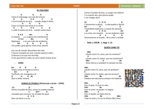 Página 21
Cesar Díaz Tiza VARIOS Cancionero - Alabanza
EL VOLVERA
D G D
Como el relámpago, que sale del oriente
G D A G C D
Y va al occidente así será, cuando venga el Señor,
D G D
Como un ladrón que viene en la noche
G D A G C D
y nadie lo espera así será, cuando vuelva Jesús.
D G A Bm G
El volverá, y a su gloria me transformará
D G A Bm G
Regresara, y en una nube me arrebatara
Em D G A D
Con poder y gran gloria, Cristo Jesús volverá.
Con voz de mando, descenderá del cielo
Y tocara trompeta así será, cuando vuelva el señor,
El llamara a los que han dormido
Ya los que hemos creído, así será cuando Vuelva Jesús.
- CORO.
Em D G D
Velad y orad, el tiempo se acerca
Em D
Purifícate a él, conságrate a él
G A G (A)
Que tu Señor volverá.
SOMOS EL PUEBLO (Homenaje a Jesús – 2000)
(C) G Em
Somos el pueblo de Dios, somos un pueblo especial
C Am7 D
Llamados para anunciar, las virtudes de aquel
G C G
Que nos llamó a su luz.
Somos el pueblo de Dios, su sangre nos redimió
Y su espíritu dio, para darnos poder
Y ser testigos de él.
G7 C (F, C) G
Y llevaremos su gloria, a cada pueblo y Nación
Em D G
Trayéndoles esperanza, y nuevas de salvación
G7 C (F, C) Em
y su amor nos impulsa, no nos podemos callar
D C D G
Anunciaremos al mundo, de su amor y verdad.
- Sube a SOL#, y luego a LA.
QUIEN COMO TÚ
G#m
¿Quién como Tú, Jesús, que me enamore?
E
¿Quién como Tú, Señor, que me transforme?
C#m E Eb
Amor eterno y completo Tú siempre me das.
G#m
¿Quién como Tú, Jesús, que me perdone?
E
¿Quién como Tú, Señor, que me renueve?
C#m Bb Eb
Palabras de vida eterna siempre me hablarás.
G#m E
Eres mi guía, Tú eres mi vida,
C#m Eb
eres mi amor, mi pasión, mi alegría.
G#m E
Eres mi dueño, mi Padre Eterno,
C#m Eb G#m
Todo mi amor y mi ser te ofrezco (Bis) Jesús.
 
