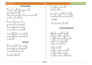 Página 37
Cesar Díaz Tiza VARIOS Cancionero - Alabanza
NO PUEDO PARAR
Em D Em D Em
Cristo tu eres lo de hoy, disfruto en ti lo que soy
C D E m C, B7
de tu gran gloria lleno estoy,
E m D Em D E m
Cristo ante ti no puedo callar, tu presencia me inspira a adorar
C D E m
de alabarte no puedo parar (Bis)
G D C
No puedo parar de alabarte Jesús,
G D
con todas mis fuerzas te exalto señor,
G D C
no puedo callar celebrando tu gloria,
Am B7
Gran Dios poderoso, rey de autoridad.
E m D C D
No puedo parar (eco), no puedo parar (eco)
E m D C D
No puedo parar (eco) no puedo parar (eco).
E m
No puedo parar.
HEME AQUÍ
Am E m F C
Te he dado mi espíritu, para enviarte hoy
F G E Am
Yo te sostendré, con mi diestra te guiaré,
F Dm F E
Permaneceré, contigo hasta el fin.
F G E m Am
Heme aquí, envíame a mi
F G E Am
Pon tu palabra en mi boca señor
F G Am
Publicaré tu amor (Bis)
F G Am F G Am
Con tu poder y tu majestad, yo te anunciaré
F G Am F G Am
Contigo aplasto ejércitos, los muros derribaré.
- AL FINAL
F G F G Am
//heme aquí// heme aquí mi señor.
TU ERES MI LIBERTADOR
Gm F Eb F G m
Señor Jesús, nos mostraste la verdad
Gm F Bb Eb D
señor Jesús nos libraste de cautividad
Gm F Bb D
tu nos das la fortaleza el poder la autoridad
Gm F Bb
y al reinar sobre nosotros tu espíritu
D G m D
Proclama nuestra libertad (Bis)
Gm F Eb D
Tu eres mi libertador
Gm F Eb D
de prisiones me has librado oh señor
Cm Eb D
Destruiste las cadenas de opresión
Gm F Eb D
y cambiaste mi lamento en celebración (Bis)
 
