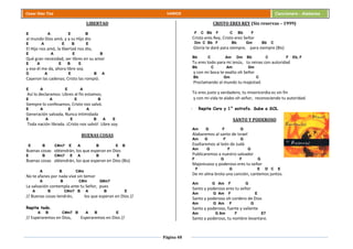 Página 48
Cesar Díaz Tiza VARIOS Cancionero - Alabanza
LIBERTAD
E A E B
al mundo Dios amó, y a su Hijo dio
E A E B E
El Hijo nos amó, la libertad nos dio,
E A E B
Qué gran necesidad, ser libres en su amor
E A E B E
y eso él me da, ahora libre soy.
D A E B A
Cayeron las cadenas; Cristo las rompió.
E A E A
Así lo declaramos: Libres al fin estamos;
E A E B
Siempre lo confesamos, Cristo nos salvó.
E A E A
Generación salvada, Nunca intimidada
E A E B A E
Toda nación librada. ¡Cristo nos salvó! Libre soy.
BUENAS COSAS
E B C#m7 E A B E B
Buenas cosas obtendrán, los que esperan en Dios
E B C#m7 E A B E
Buenas cosas obtendrán, los que esperan en Dios (Bis)
A B C#m
No te afanes por nada vive sin temor
A B C#m G#m7
La salvación contempla ante tu Señor, pues
A B C#m7 B A B E
// Buenas cosas tendrán, los que esperan en Dios //
Repite todo.
A B C#m7 B A B E
// Esperaremos en Dios, Esperaremos en Dios //
CRISTO ERES REY (Sin reservas – 1999)
F C Bb F C Bb F
Cristo eres Rey, Cristo eres Señor
Dm C Bb F Bb Gm Bb C
Gloria te daré para siempre, para siempre (Bis)
Bb C Am Dm Bb C F Eb, F
Tu eres todo para mi Jesús, tu reinas con autoridad
Bb C Am Dm
y con mi boca te exalto oh Señor
Bb Gm C
Proclamando al mundo tu majestad.
Tú eres justo y verdadero, tu misericordia es sin fin
y con mi vida te alabo oh señor, reconociendo tu autoridad.
- Repite Coro y 1° estrofa. Sube a SOL
SANTO Y PODEROSO
Am G F G
Alabaremos al santo de Israel
Am G F G
Exaltaremos al león de Judá
Am G F G
Publicaremos a nuestro salvador
F G F G
Majestuoso y poderoso eres tu señor
F G E D C E
De mi alma brota una canción, cantemos juntos.
Am G Am F G
Santo y poderoso eres tu señor
Am G Am F E
Santo y poderoso oh cordero de Dios
Am G Am F G
Santo y poderoso, fuerte y valiente
Am G Am F E7
Santo y poderoso, tu nombre levantare.
 