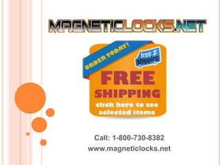 Call: 1-800-730-8382
www.magneticlocks.net
 