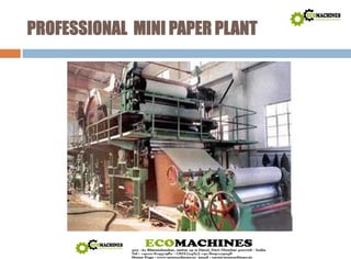 PROFESSIONAL MINI PAPER PLANT 
 