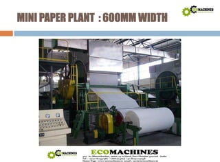 MINI PAPER PLANT : 600MM WIDTH 
 
