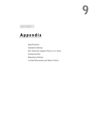 SECTION 9




Appendix

     Specifications
     Standard Settings
     Dell Technical Support Policy (U.S. Only)
     Contacting Dell
     Regulatory Notices
     Limited Warranties and Return Policy
 