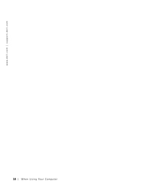 w w w. d e l l . c o m | s u p p o r t . d e l l . c o m




18
When Using Yo ur Computer
 