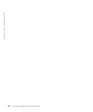 w w w. d e l l . c o m | s u p p o r t . d e l l . c o m




70
Us ing the Ke yboard and To uch Pad
 