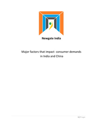 Newgate India



Major factors that impact consumer demands
               in India and China




                                       1|Page
 