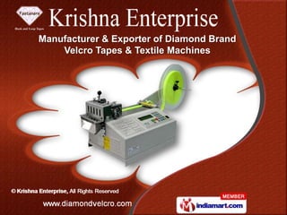 Manufacturer & Exporter of Diamond Brand
    Velcro Tapes & Textile Machines
 