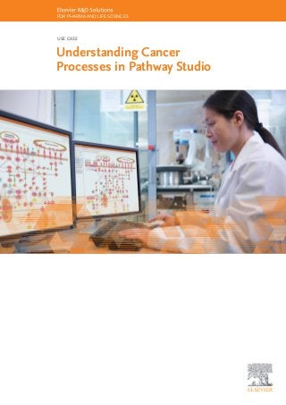 FOR PHARMA AND LIFE SCIENCES
USE CASE
Understanding Cancer
Processes in Pathway Studio
 