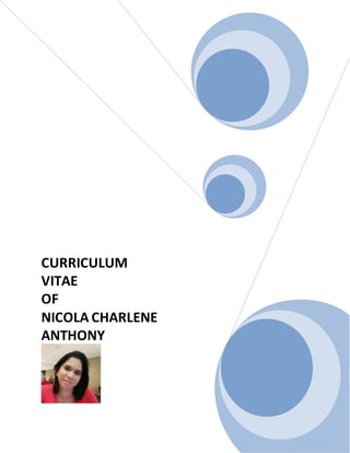 CURRICULUM
VITAE
OF
NICOLA CHARLENE
ANTHONY
 