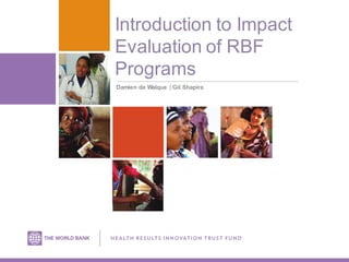 Introduction to Impact
Evaluation of RBF
Programs
Damien de Walque | Gil Shapira
 