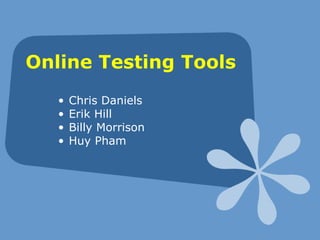 Online Testing Tools ,[object Object],[object Object],[object Object],[object Object]