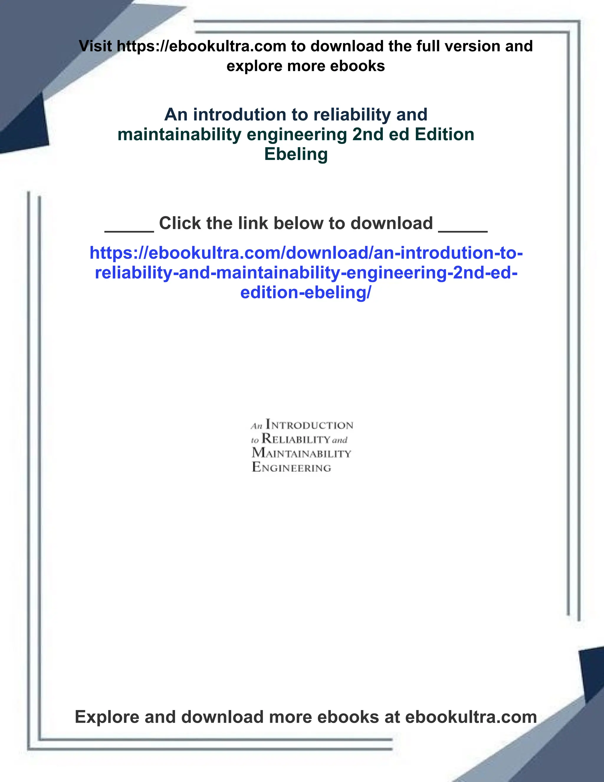 Visit https://ebookultra.com to download the full version and
explore more ebooks
An introdution to reliability and
maintainability engineering 2nd ed Edition
Ebeling
_____ Click the link below to download _____
https://ebookultra.com/download/an-introdution-to-
reliability-and-maintainability-engineering-2nd-ed-
edition-ebeling/
Explore and download more ebooks at ebookultra.com
 