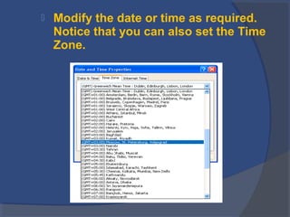  Modify the date or time as required.
Notice that you can also set the Time
Zone.
 